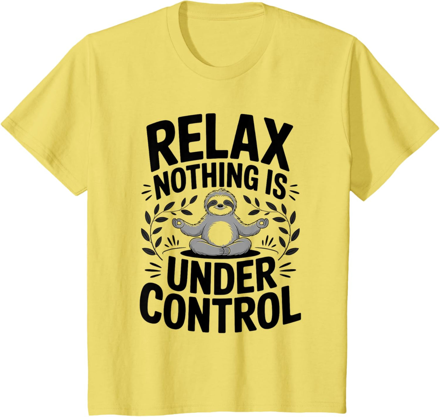 Relax Nothing Is Under Control Funny Cute Sloth Yoga Sloth