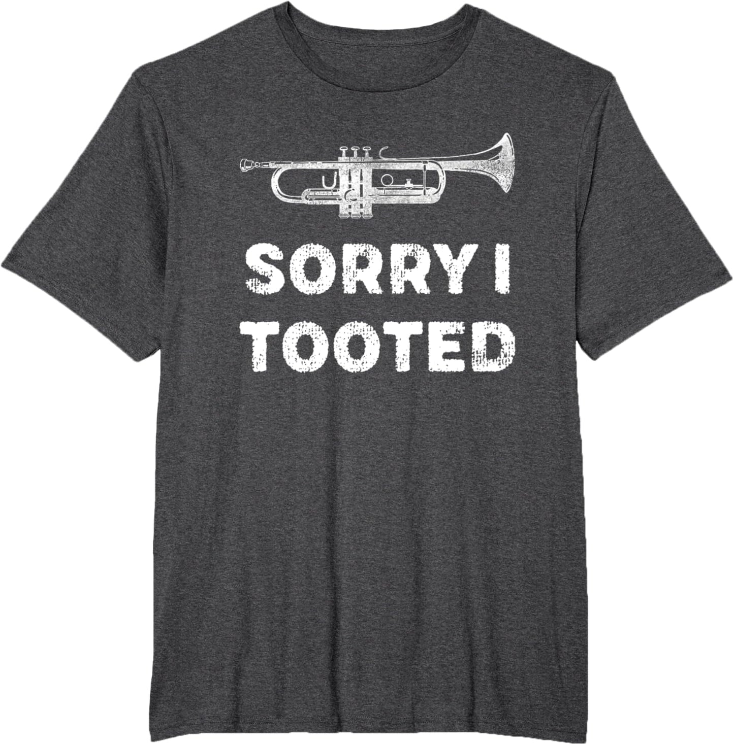 Sorry I Tooted Funny Trumpet Player Marching Band