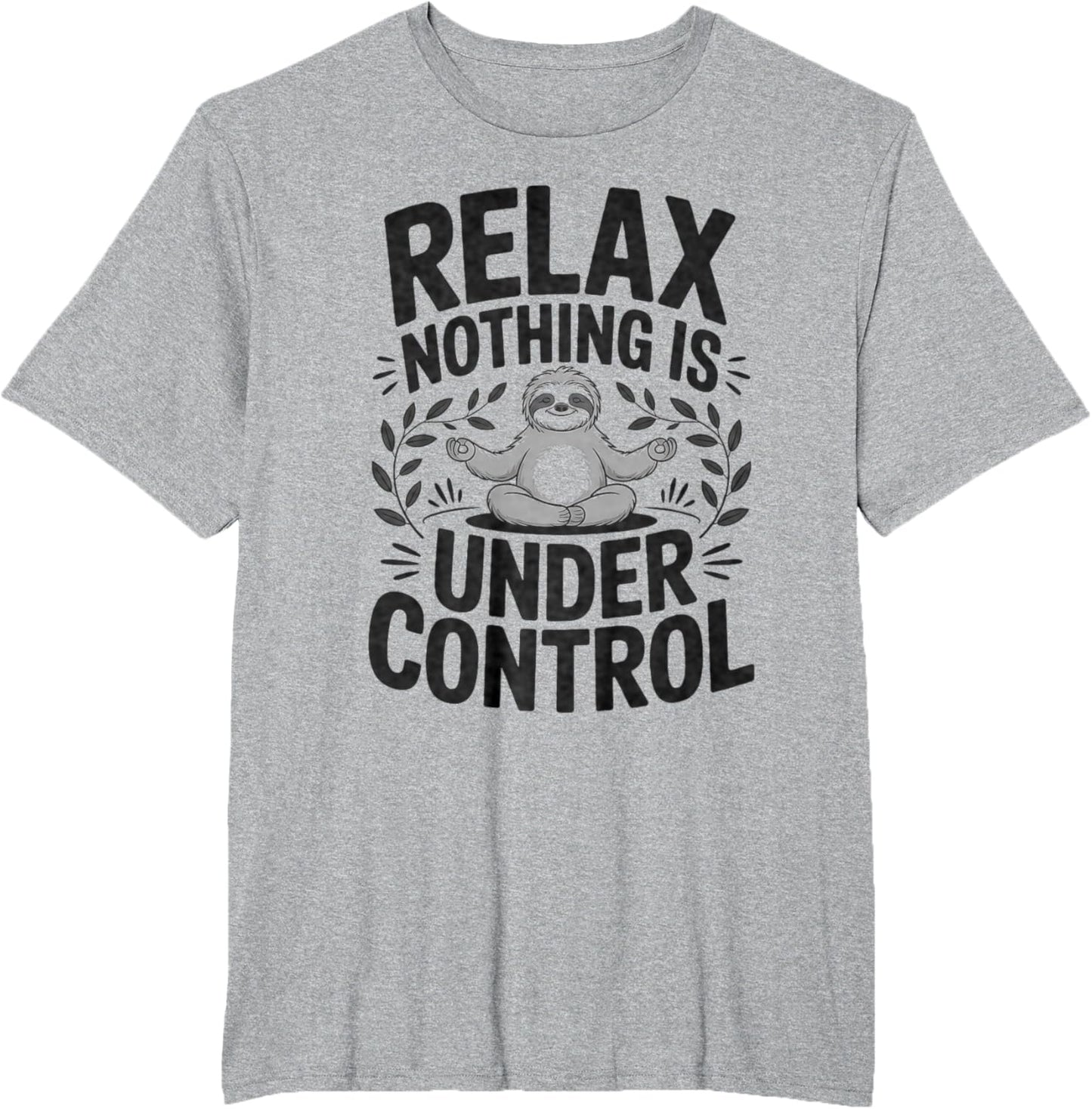 Relax Nothing Is Under Control Funny Cute Sloth Yoga Sloth