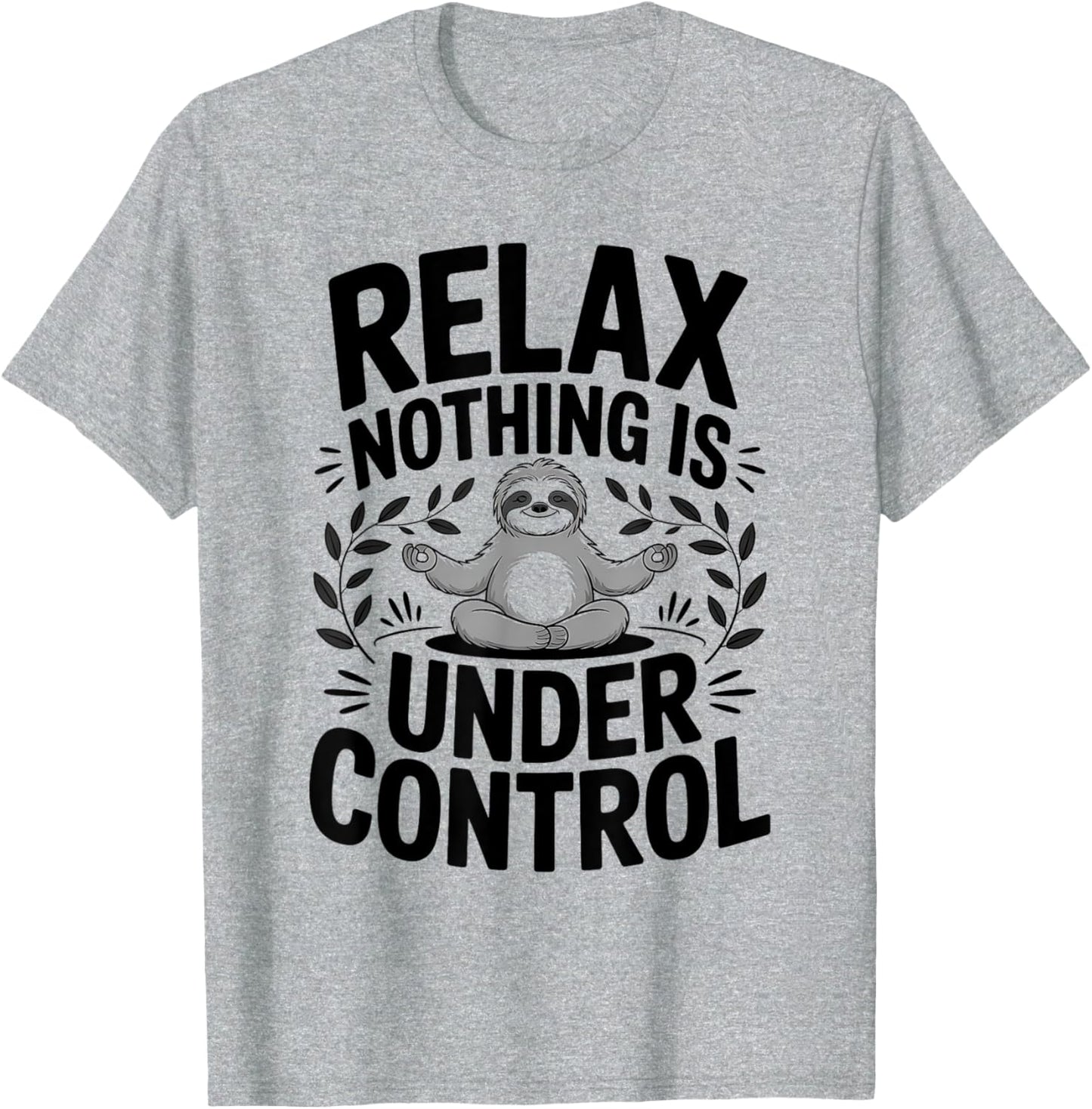 Relax Nothing Is Under Control Funny Cute Sloth Yoga Sloth