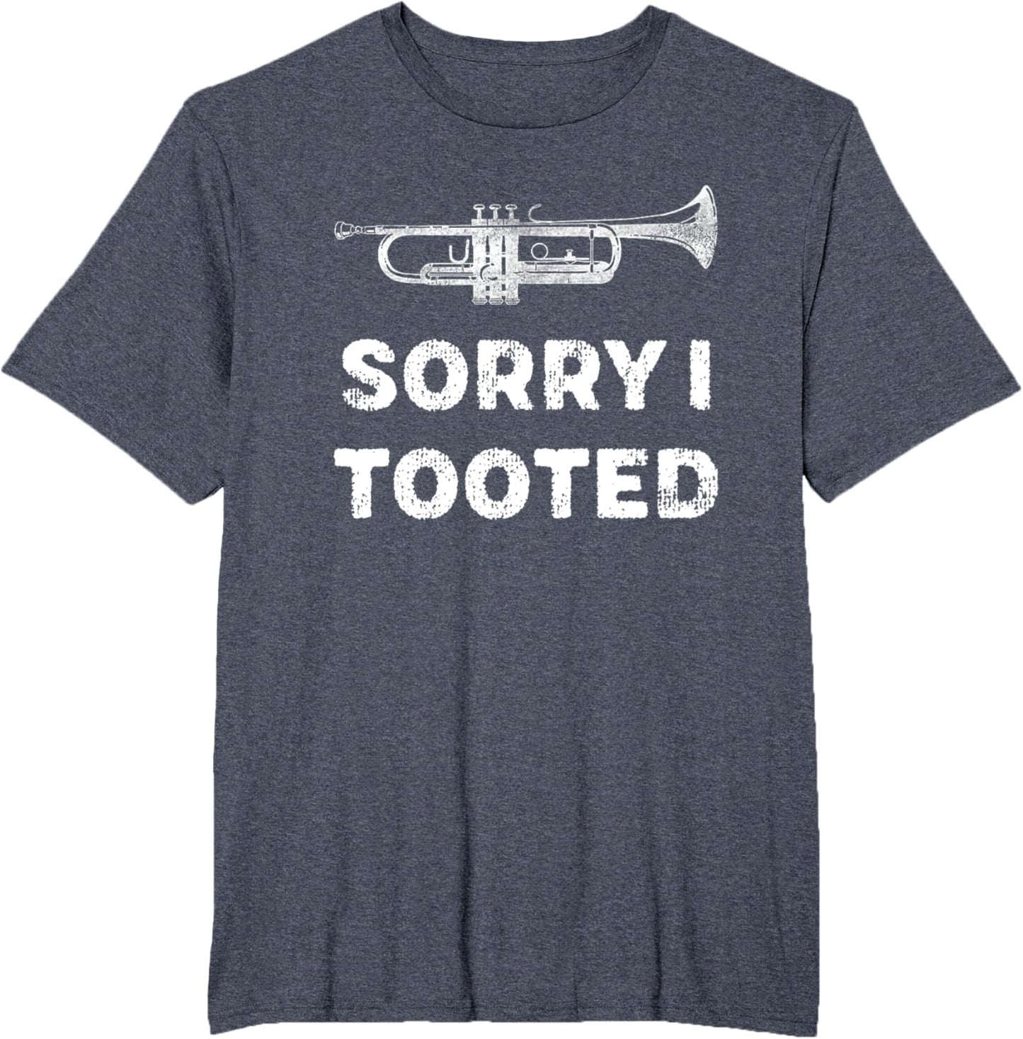 Sorry I Tooted Funny Trumpet Player Marching Band