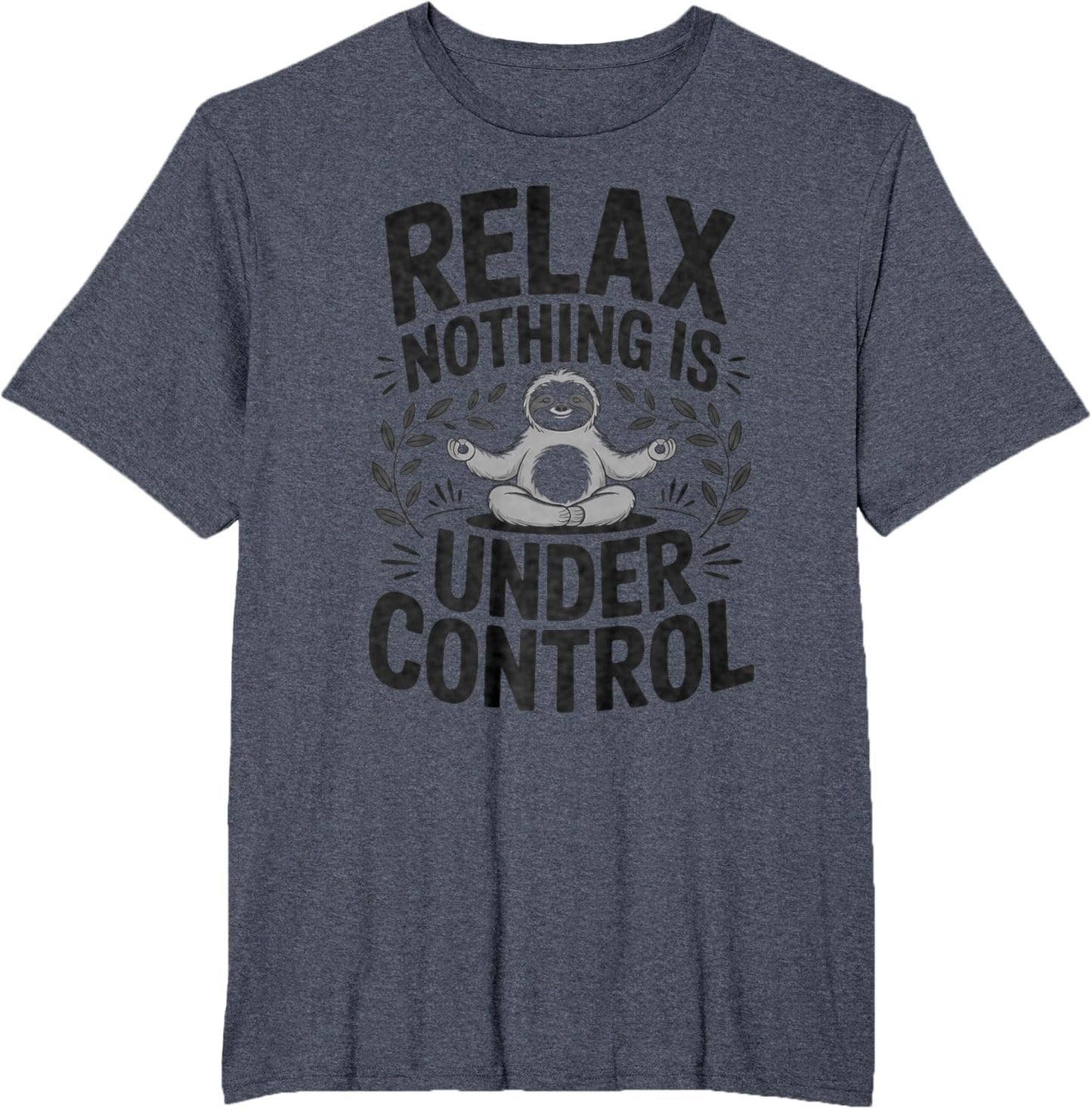 Relax Nothing Is Under Control Funny Cute Sloth Yoga Sloth