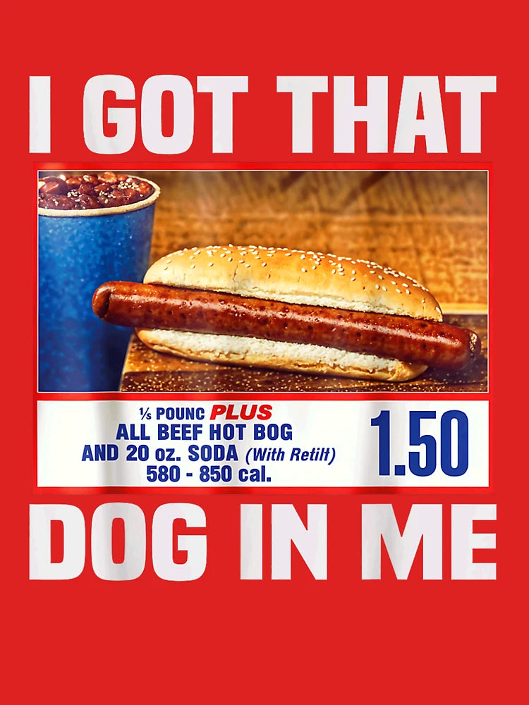 I Got That Dog In Me, I Got That Dog In Me Shirt, Keep 150 Dank Meme Shirt, Costco Hot Dog Combo Shirt, Out of Pocket Humor Shirt Classic T-Shirt