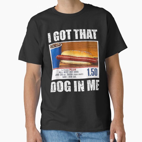 I Got That Dog In Me Classic T-Shirt