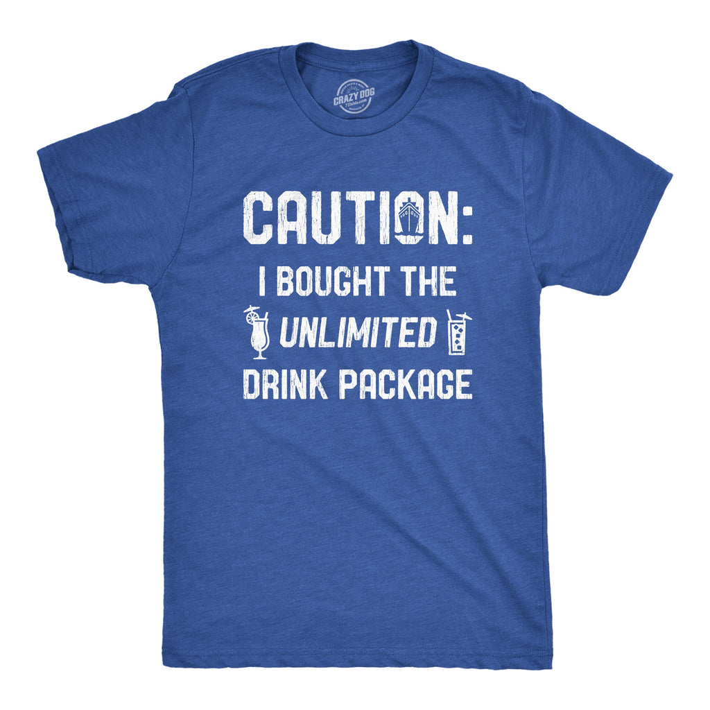 Caution I Bought The Unlimited Drink Package Men's T Shirt