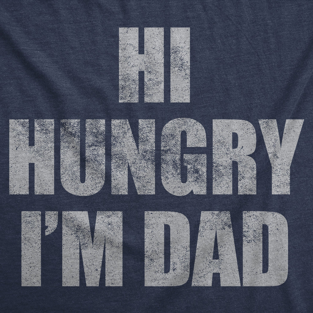 Hi Hungry Im Dad Men's T Shirt