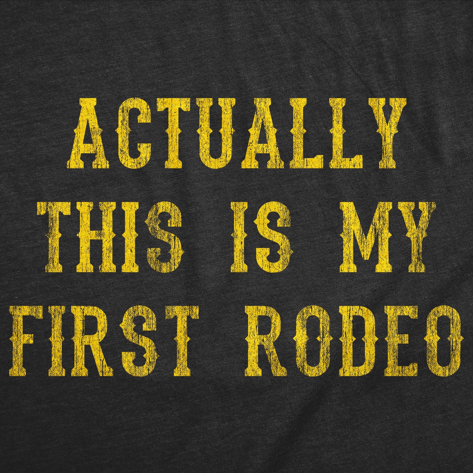 Actually This Is My First Rodeo Men's T Shirt