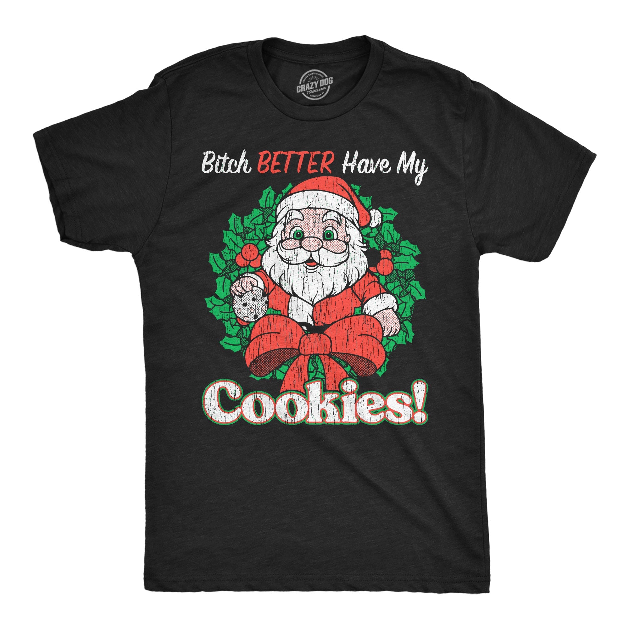 Bitch Better Have My Cookies Men's T Shirt