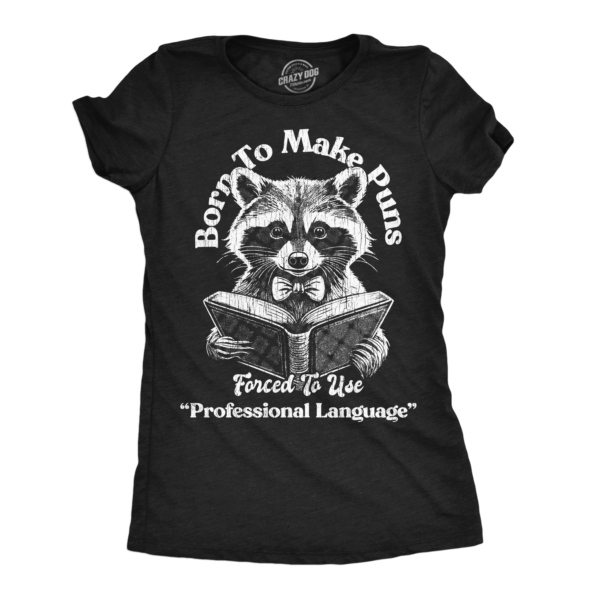 Born To Make Puns Forced To Use Professional Language Women's T Shirt