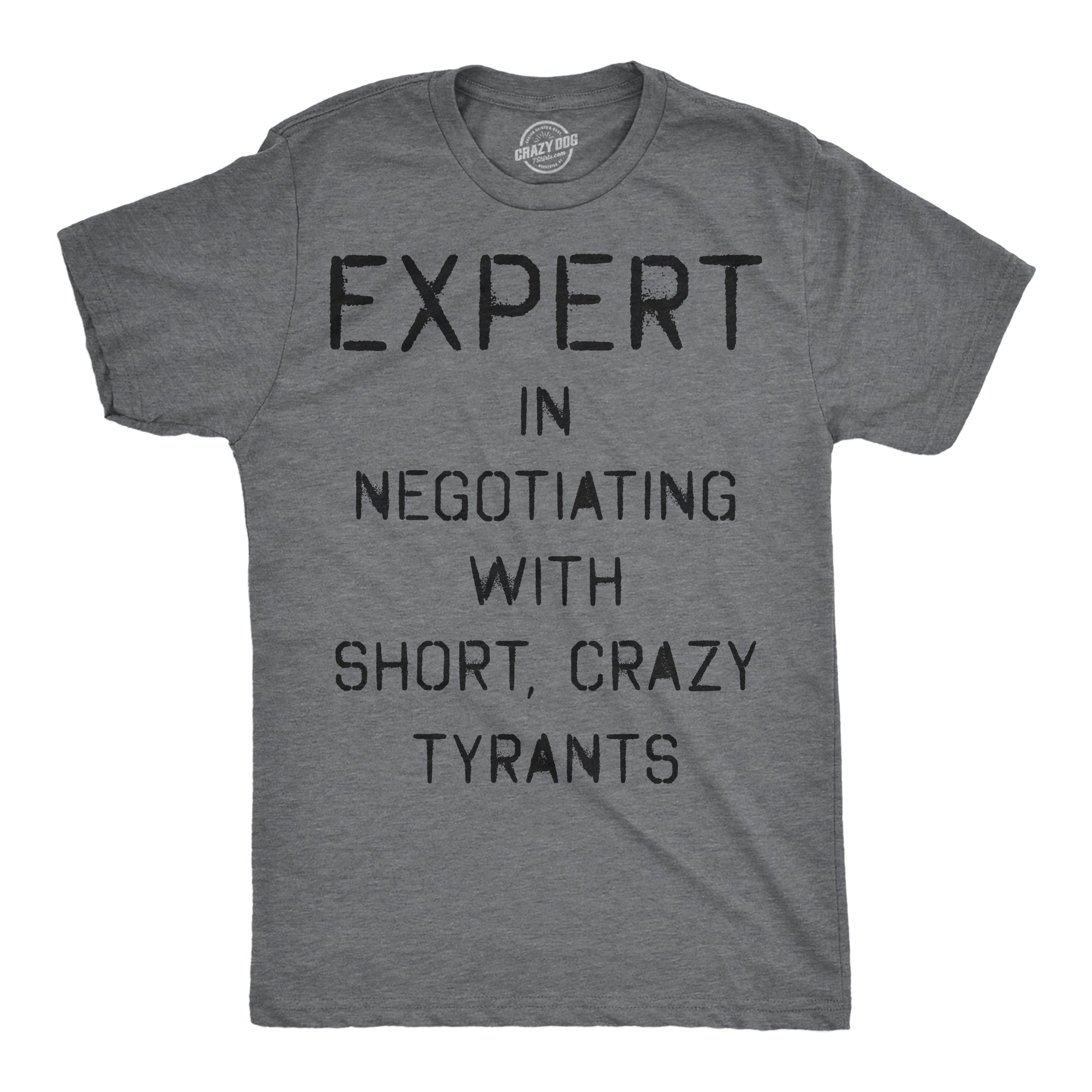 Expert In Negotiating With Short Crazy Tyrants Men's T Shirt