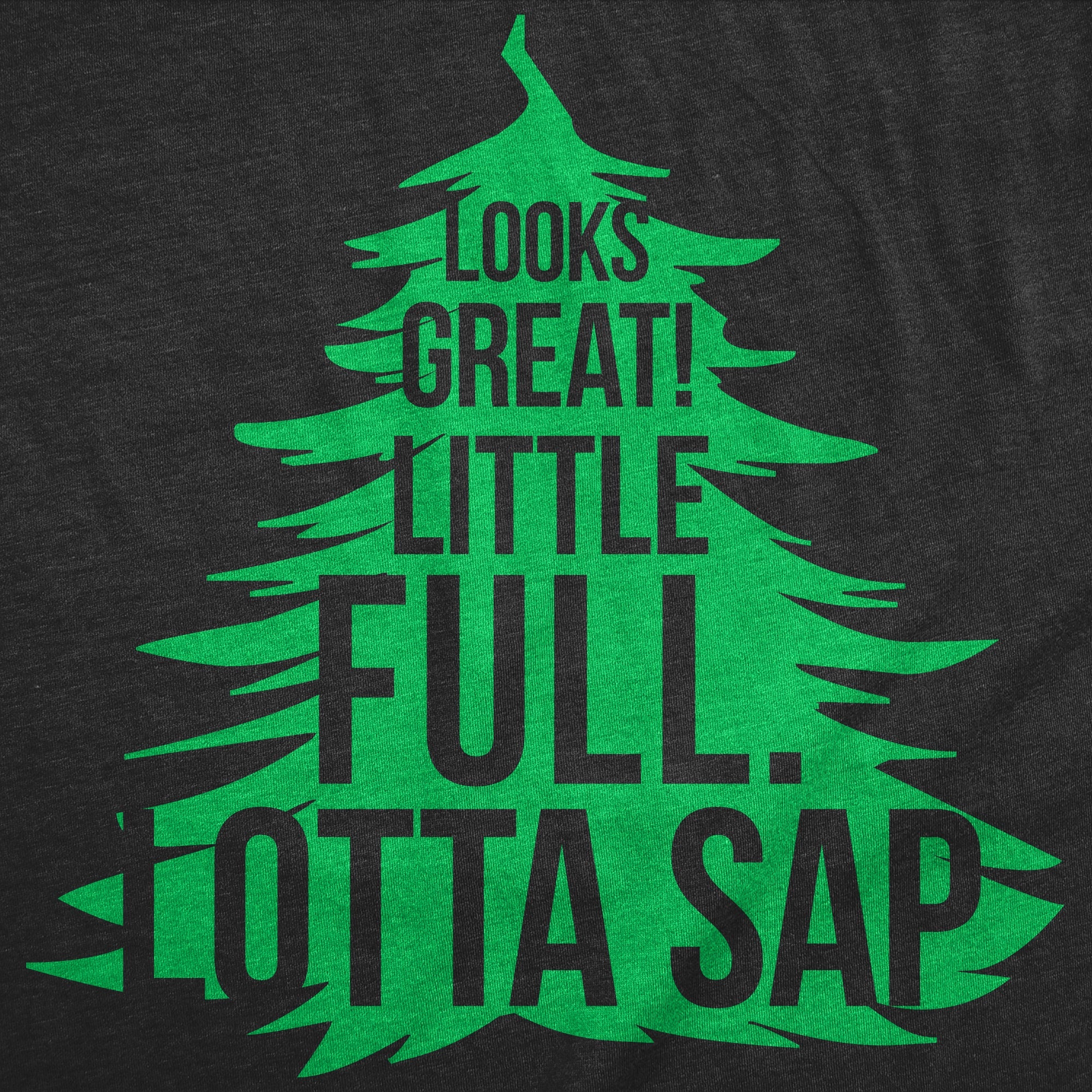 Looks Great Little Full Lotta Sap Women's T Shirt
