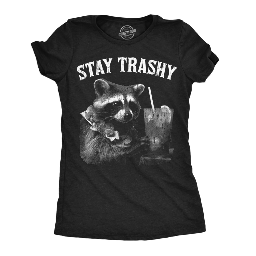 Stay Trashy Women's T Shirt