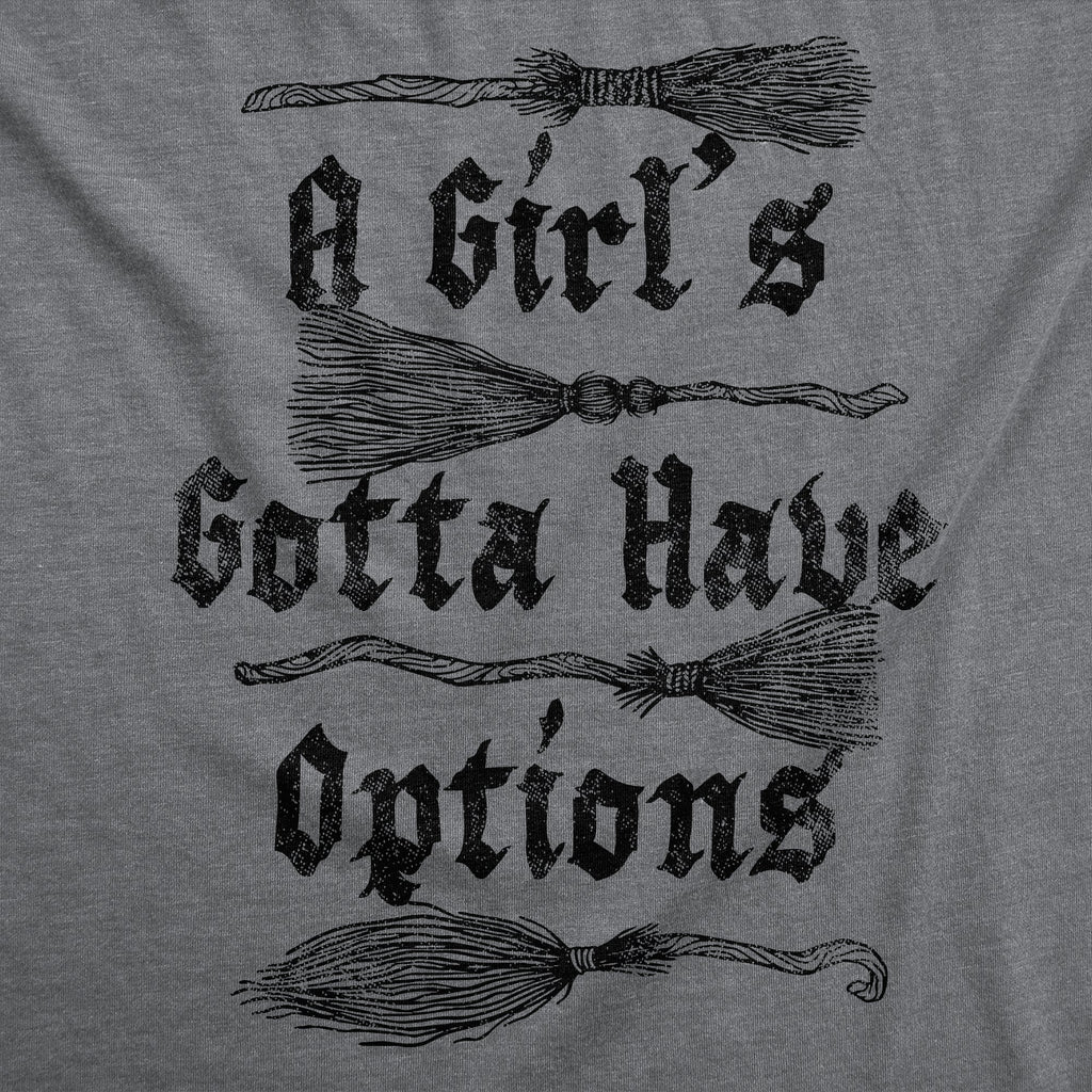 A Girls Gotta Have Options Women's T Shirt