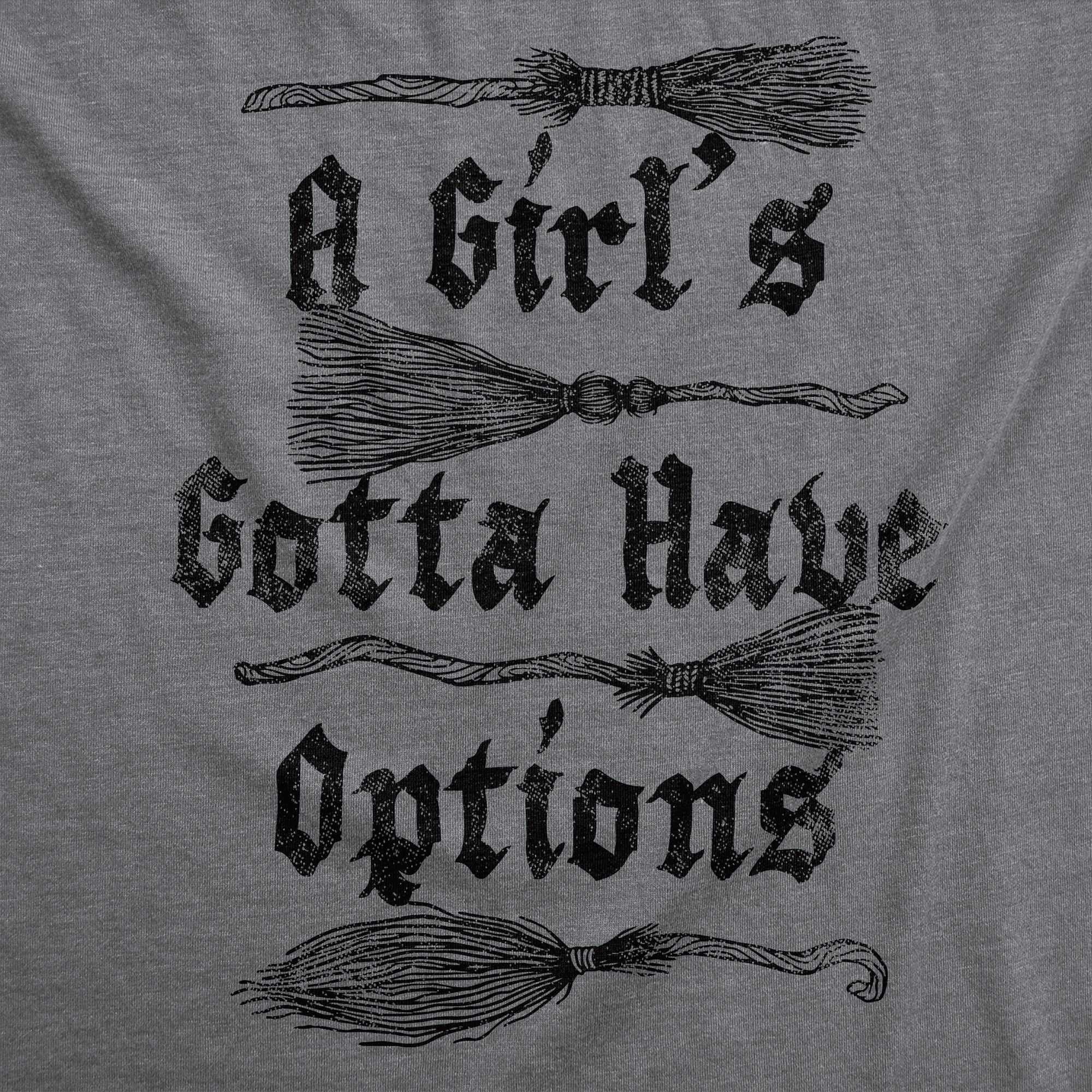 A Girls Gotta Have Options Women's T Shirt