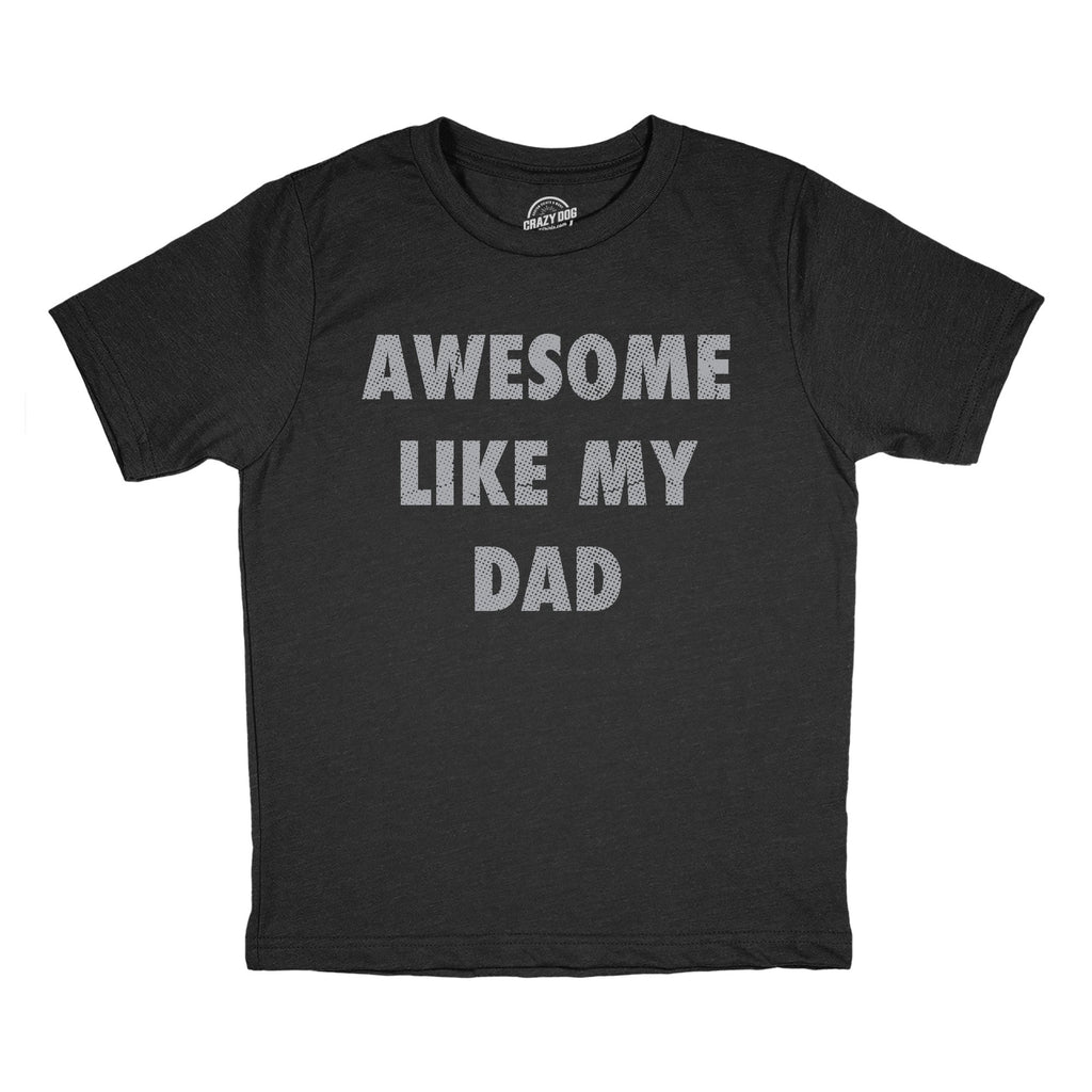 Awesome Like My Dad Youth T Shirt