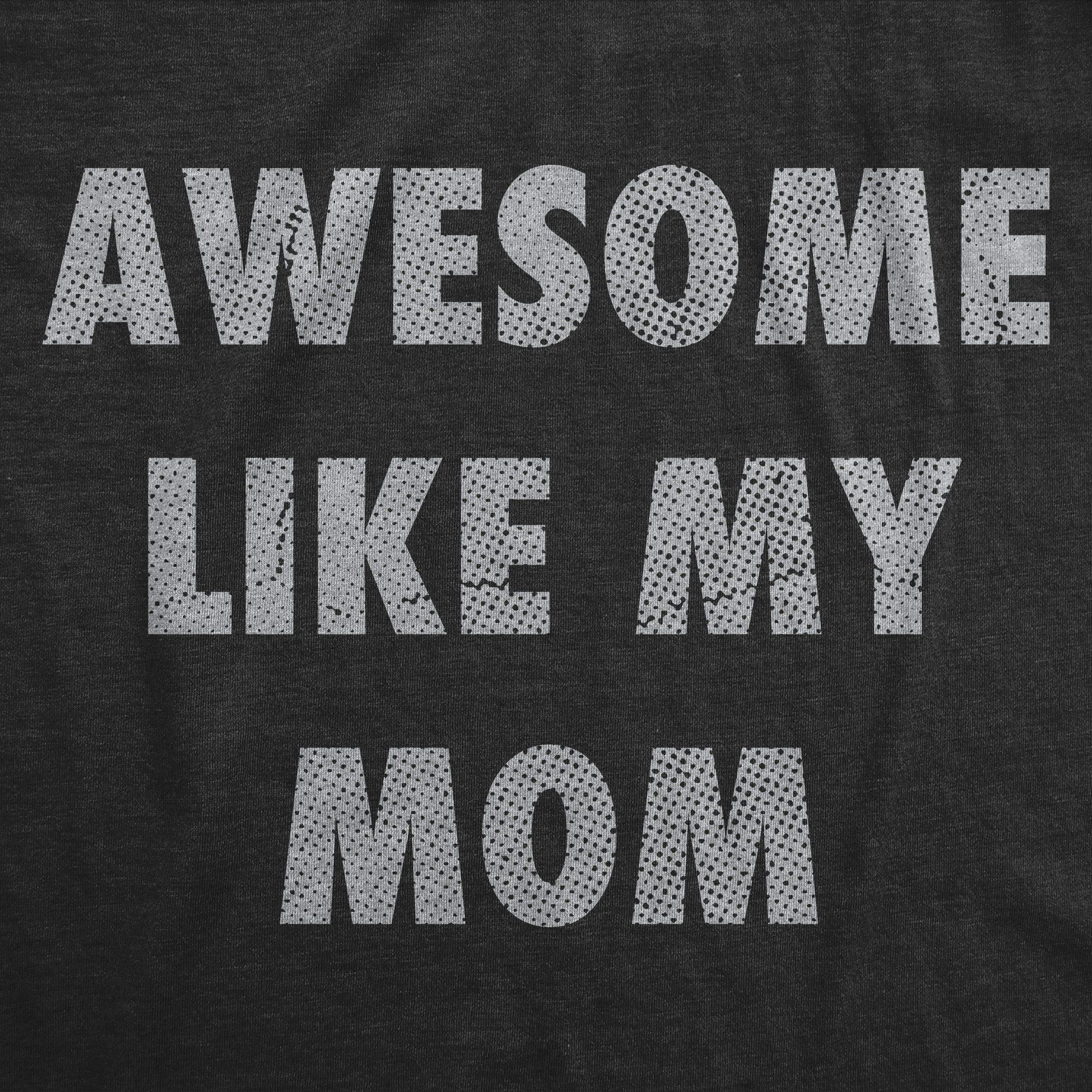 Awesome Like My Mom Youth T Shirt