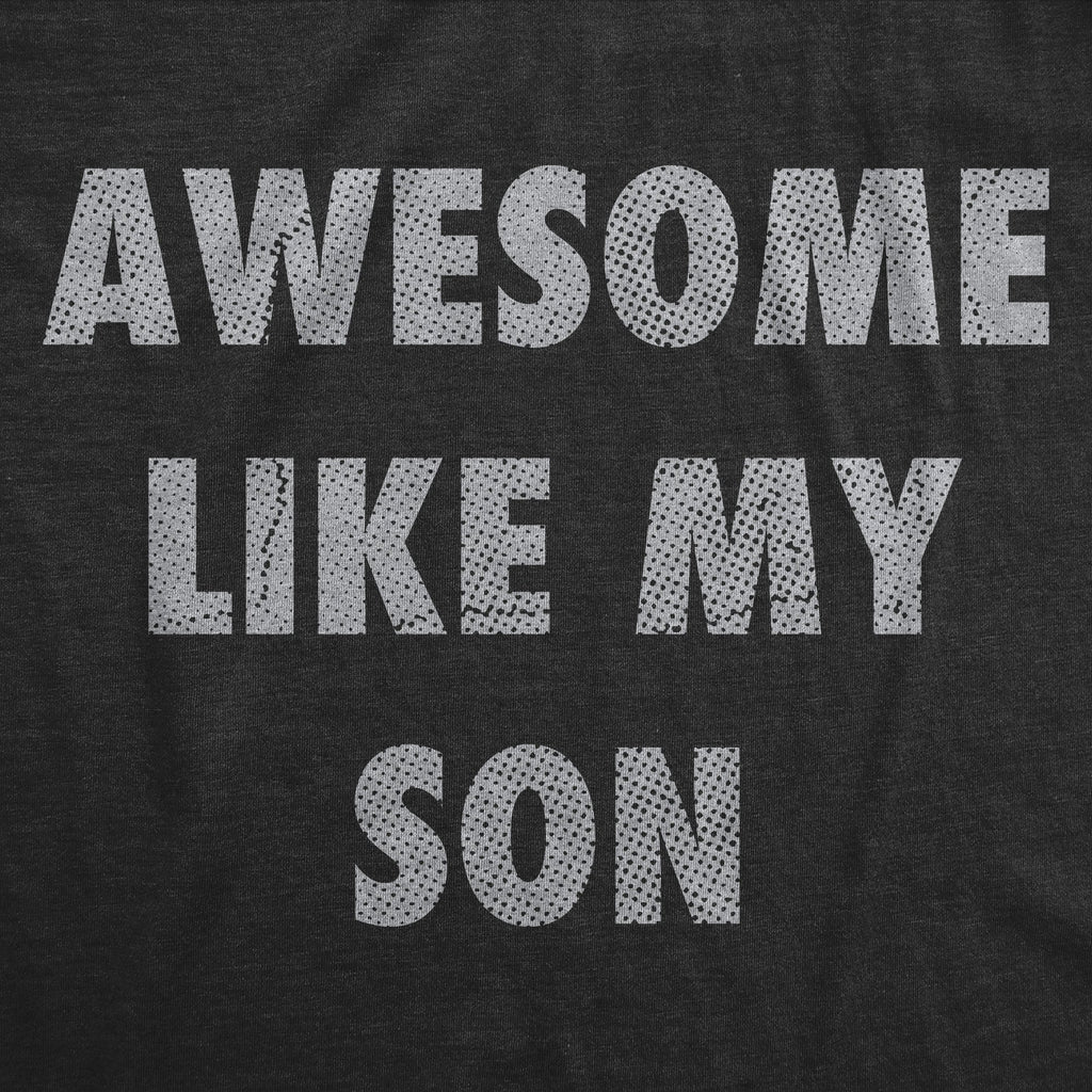 Awesome Like My Son Men's T Shirt