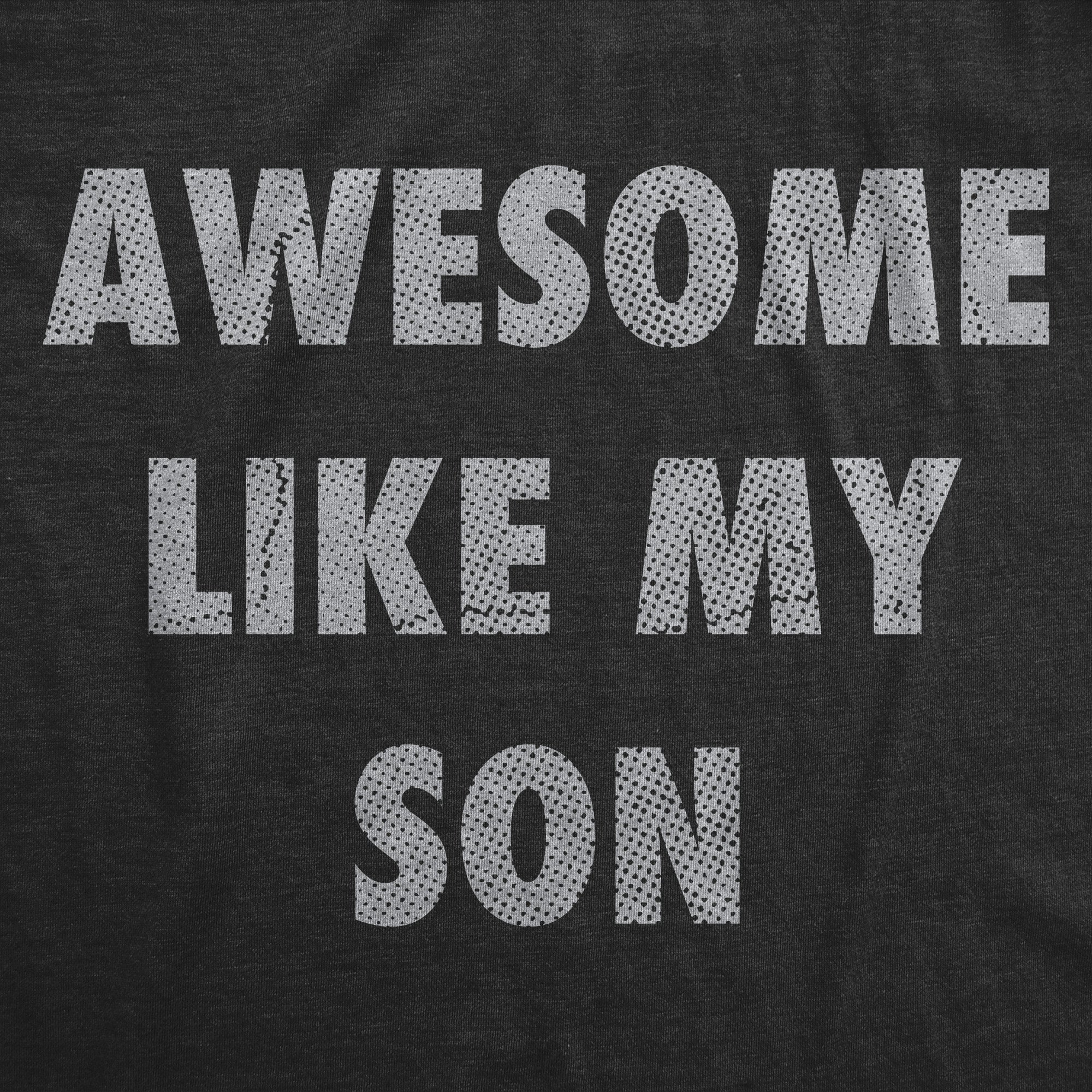 Awesome Like My Son Men's T Shirt