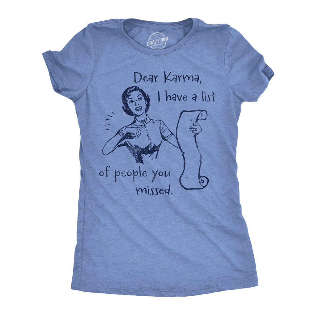 Dear Karma I Have A List Of People You Missed Women's T Shirt