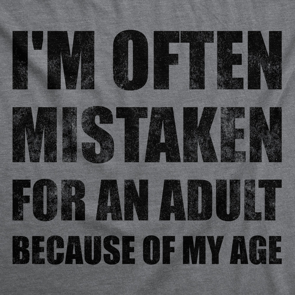 Im Often Mistaken For An Adult Because Of My Age Men's T Shirt