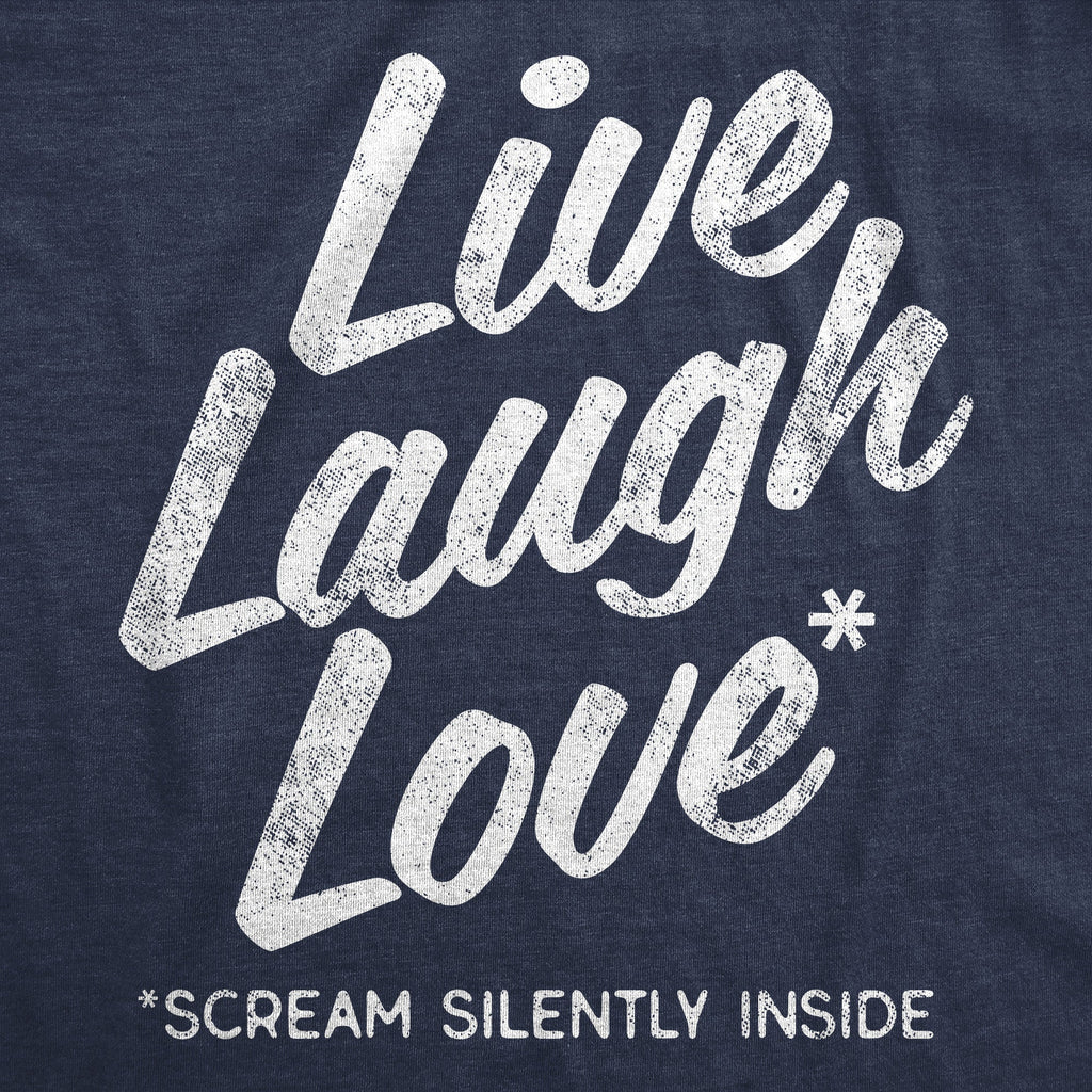 Live Laugh Love Scream Silently Inside Men's T Shirt
