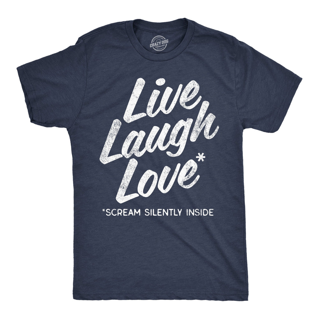 Live Laugh Love Scream Silently Inside Men's T Shirt