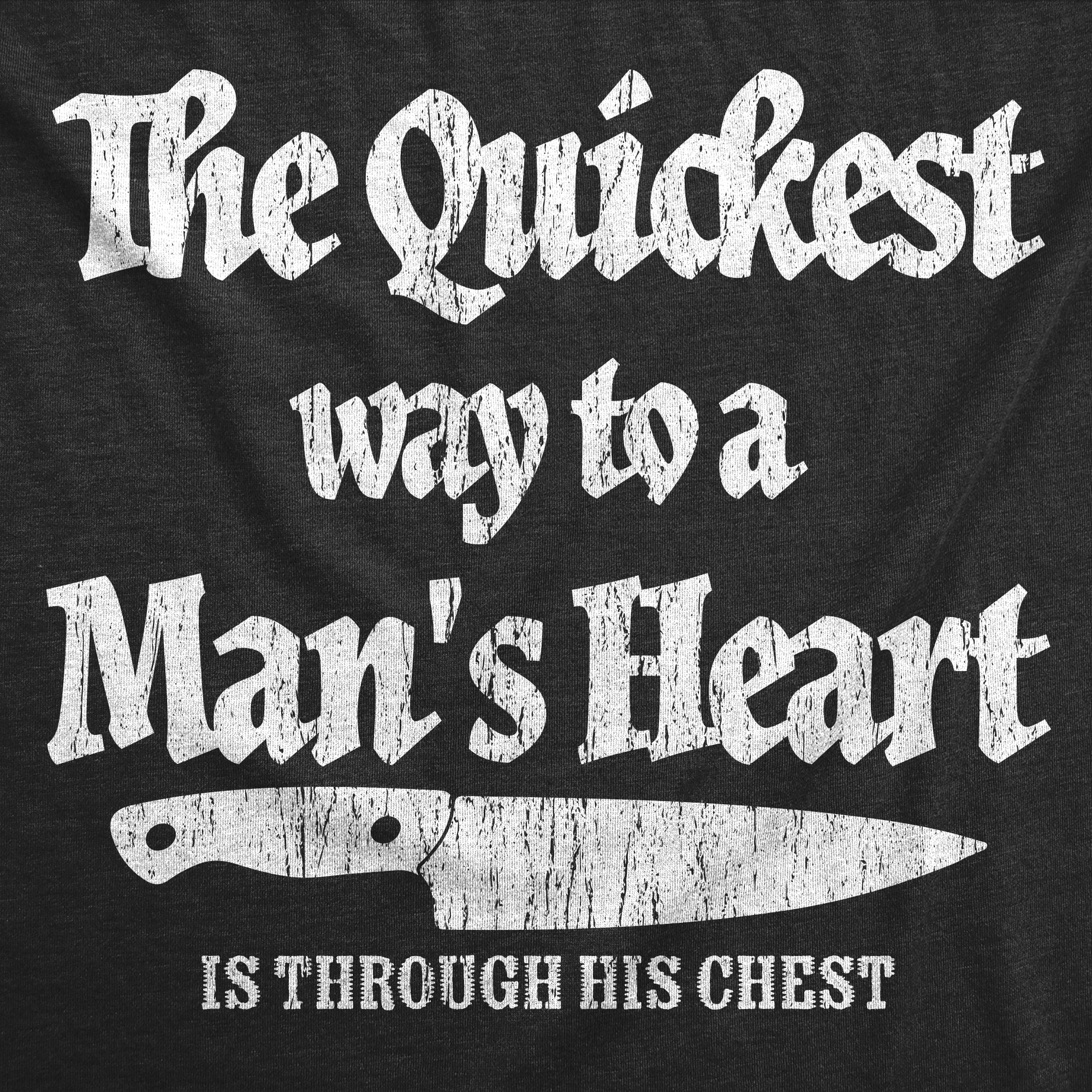The Quickest Way To A Mans Heart Women's T Shirt