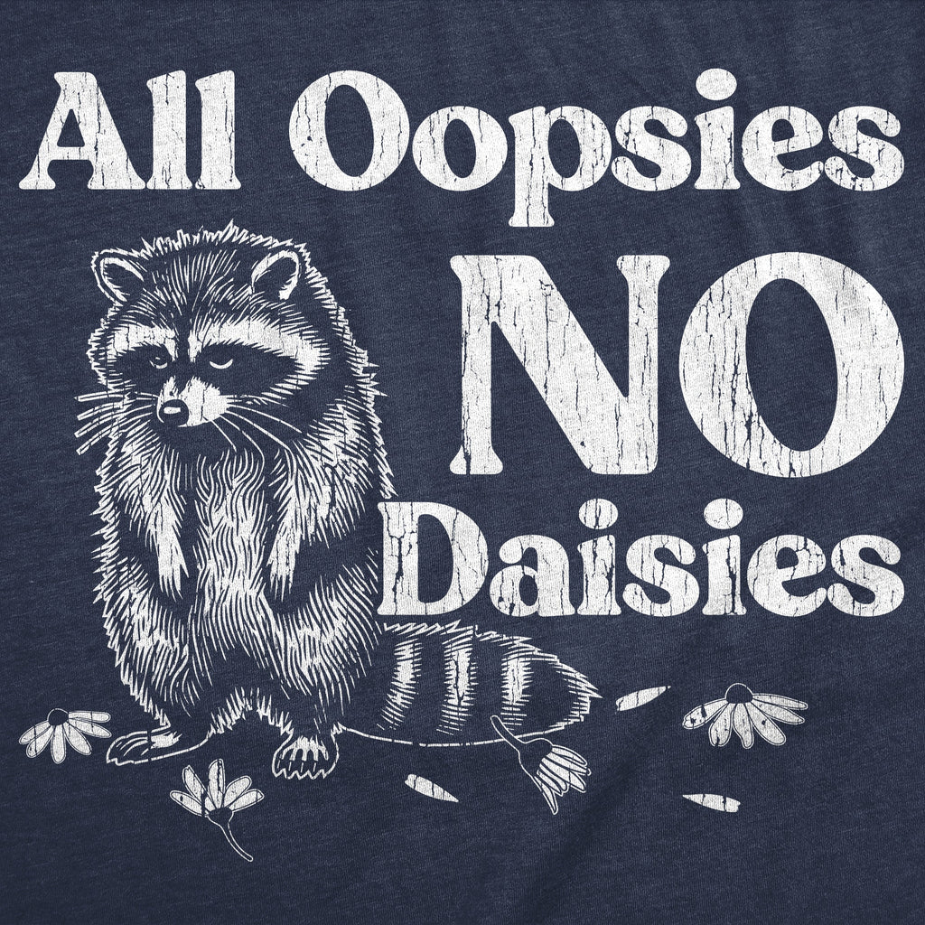 All Oopsies No Dasies Women's T Shirt