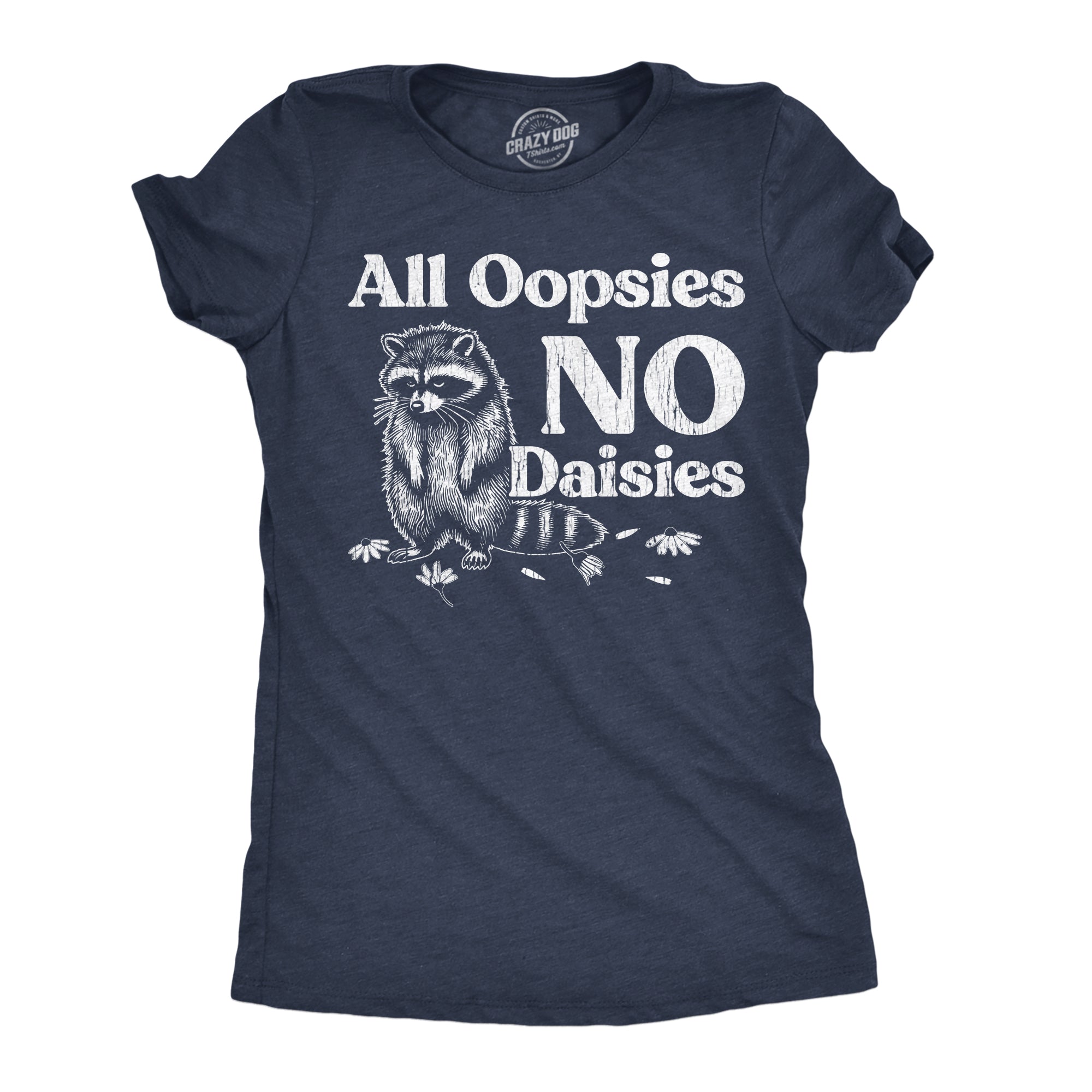 All Oopsies No Dasies Women's T Shirt