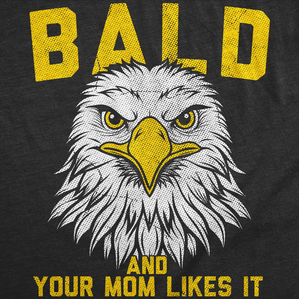 Bald And Your Mom Likes It Men's T Shirt