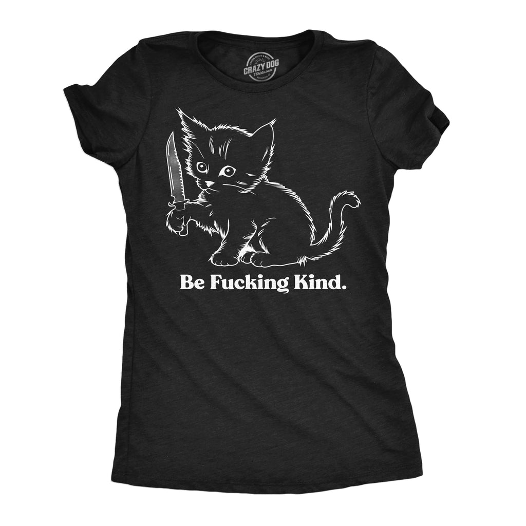 Be Fucking Kind Women's T Shirt
