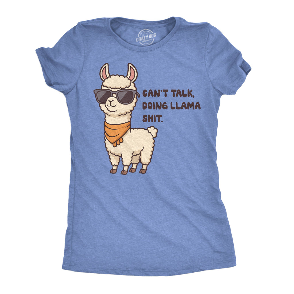 Cant Talk Doing Llama Shit Women's T Shirt