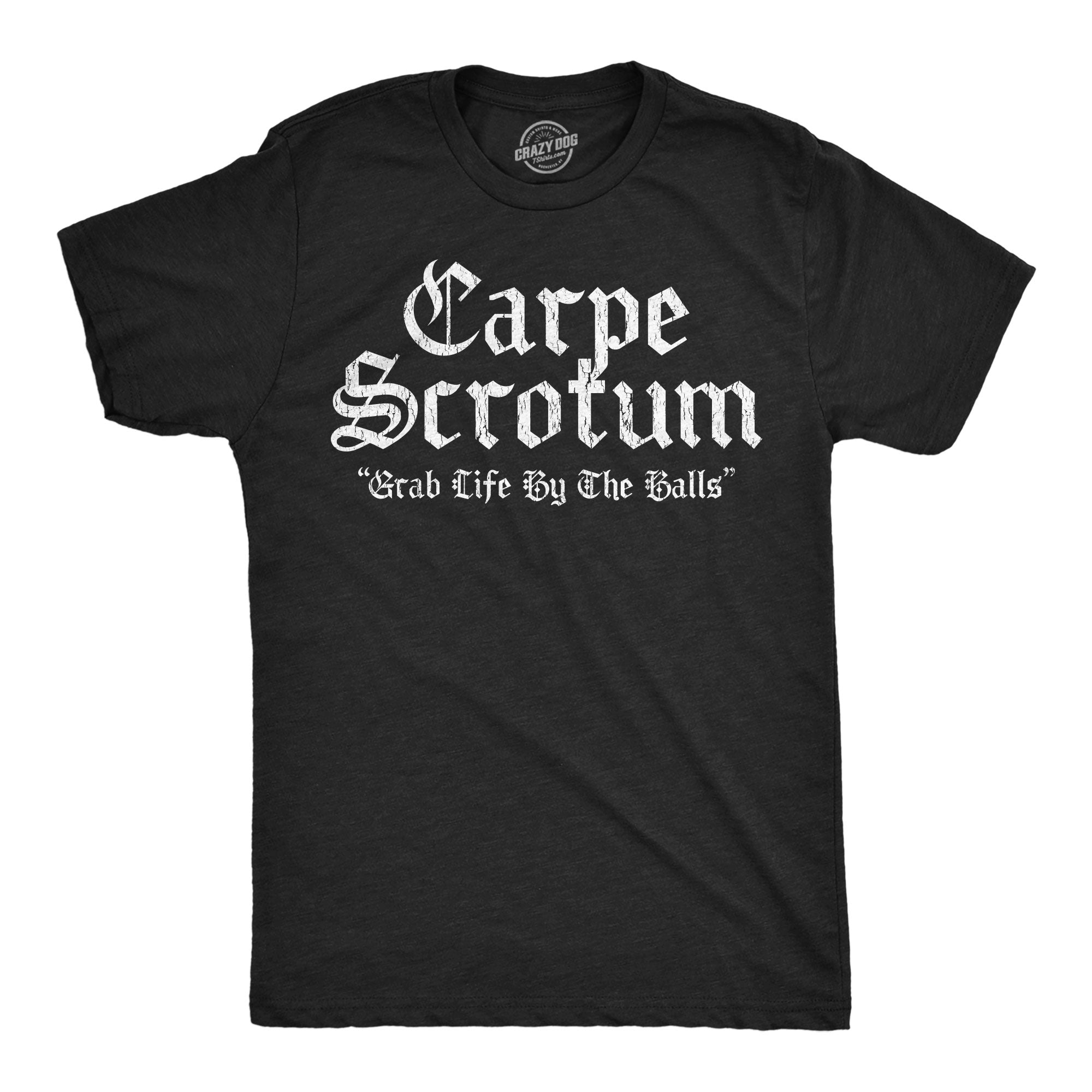 Carpe Scrotum Men's T Shirt