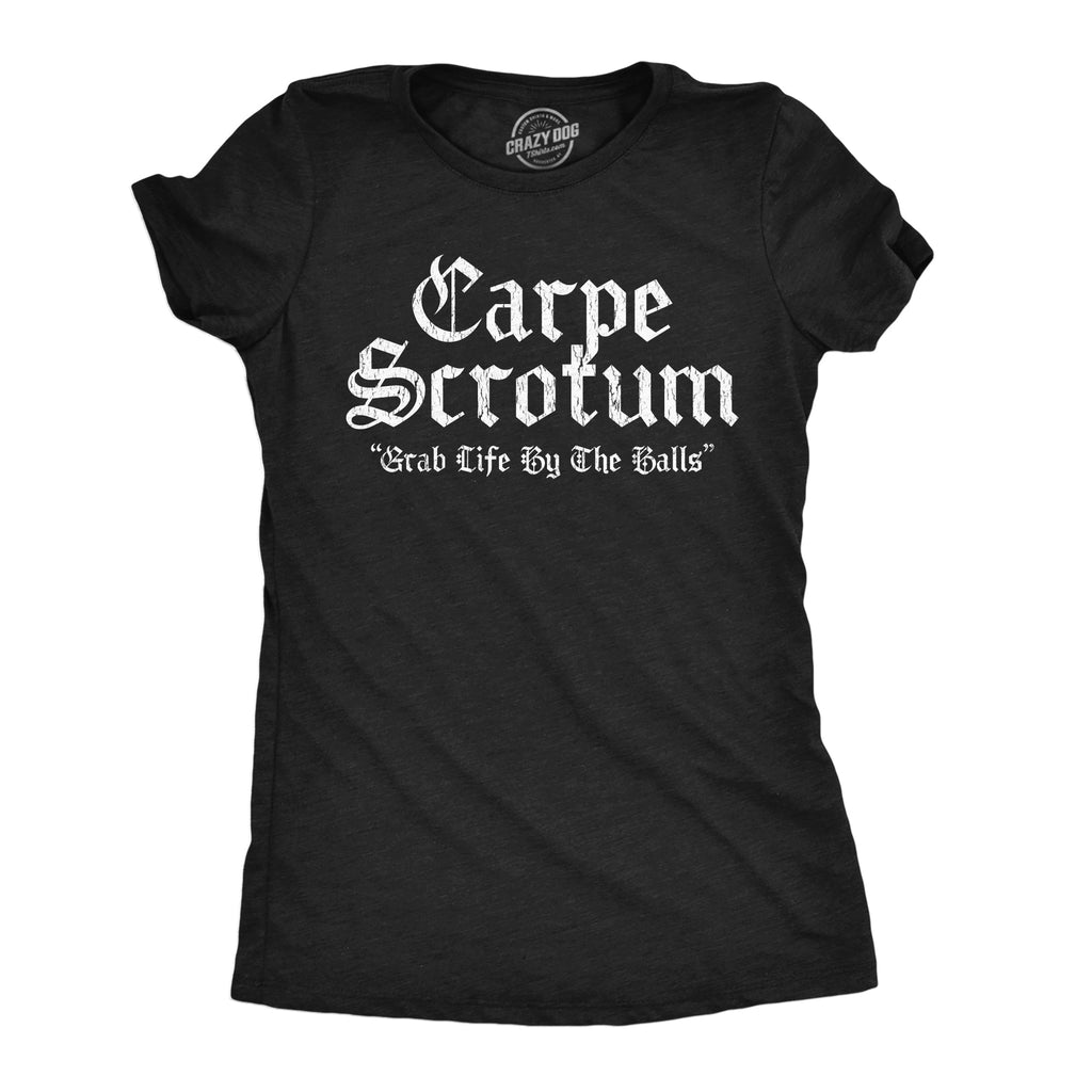 Carpe Scrotum Women's T Shirt