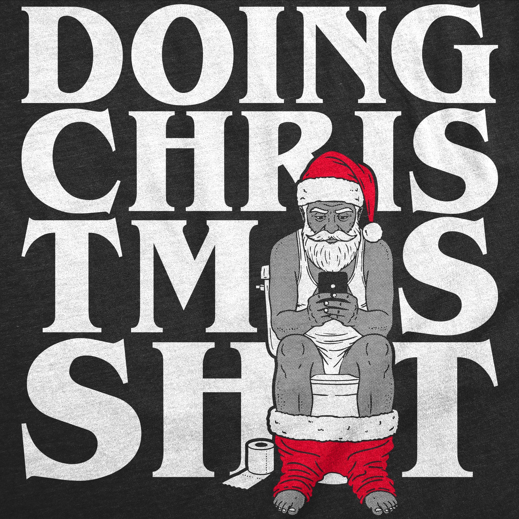 Doing Christmas Shit Men's T Shirt