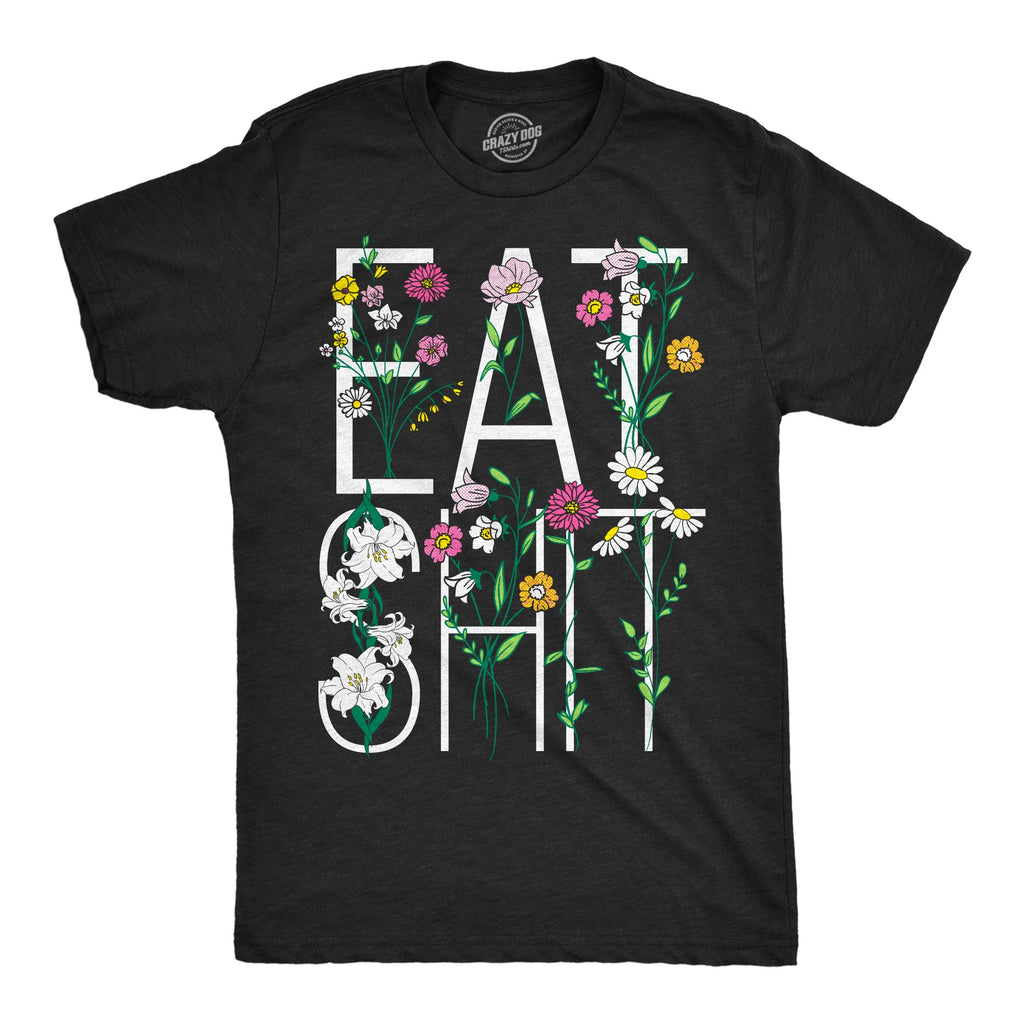 Eat Shit Flowers Men's T Shirt