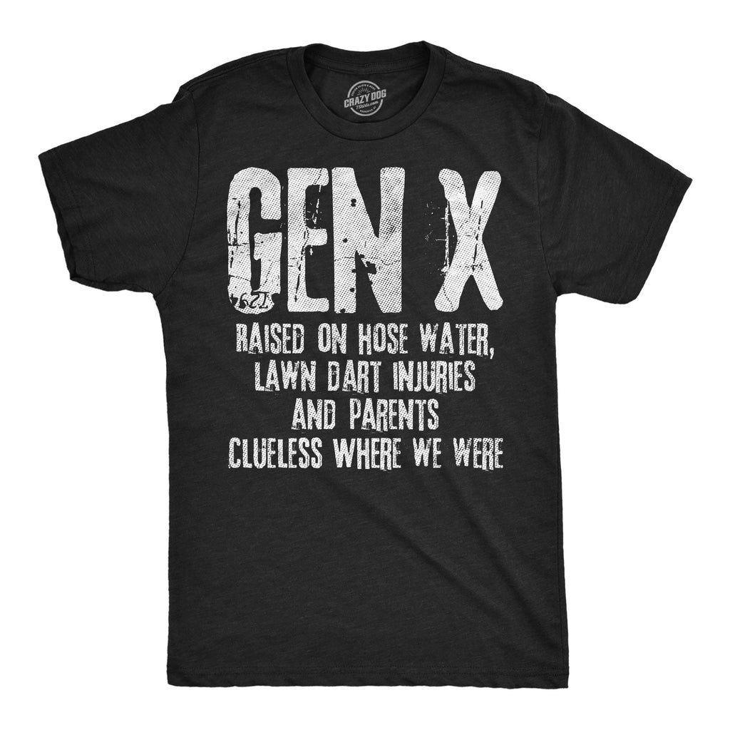 Gen X Raised On Hose Water Lawn Dart Injuries And Parents Clueless Where We Were Men's T Shirt