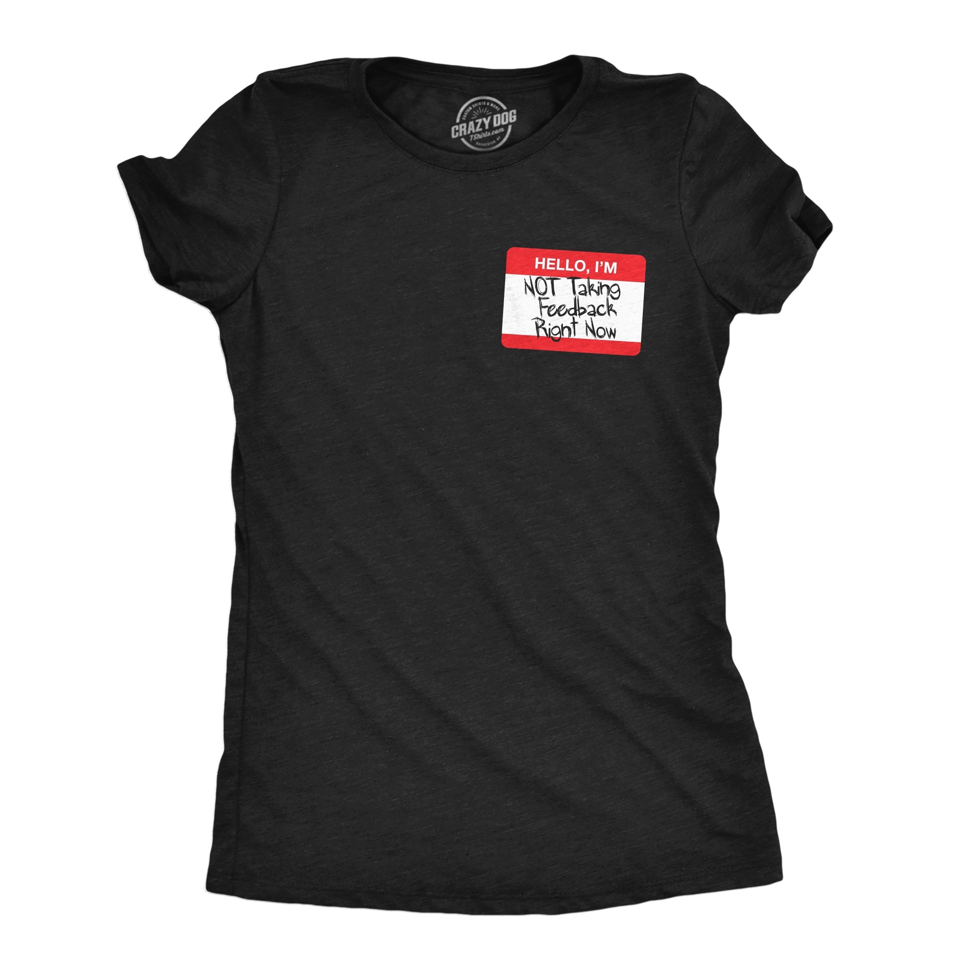 Hello Im Not Taking Feedback Right Now Women's T Shirt