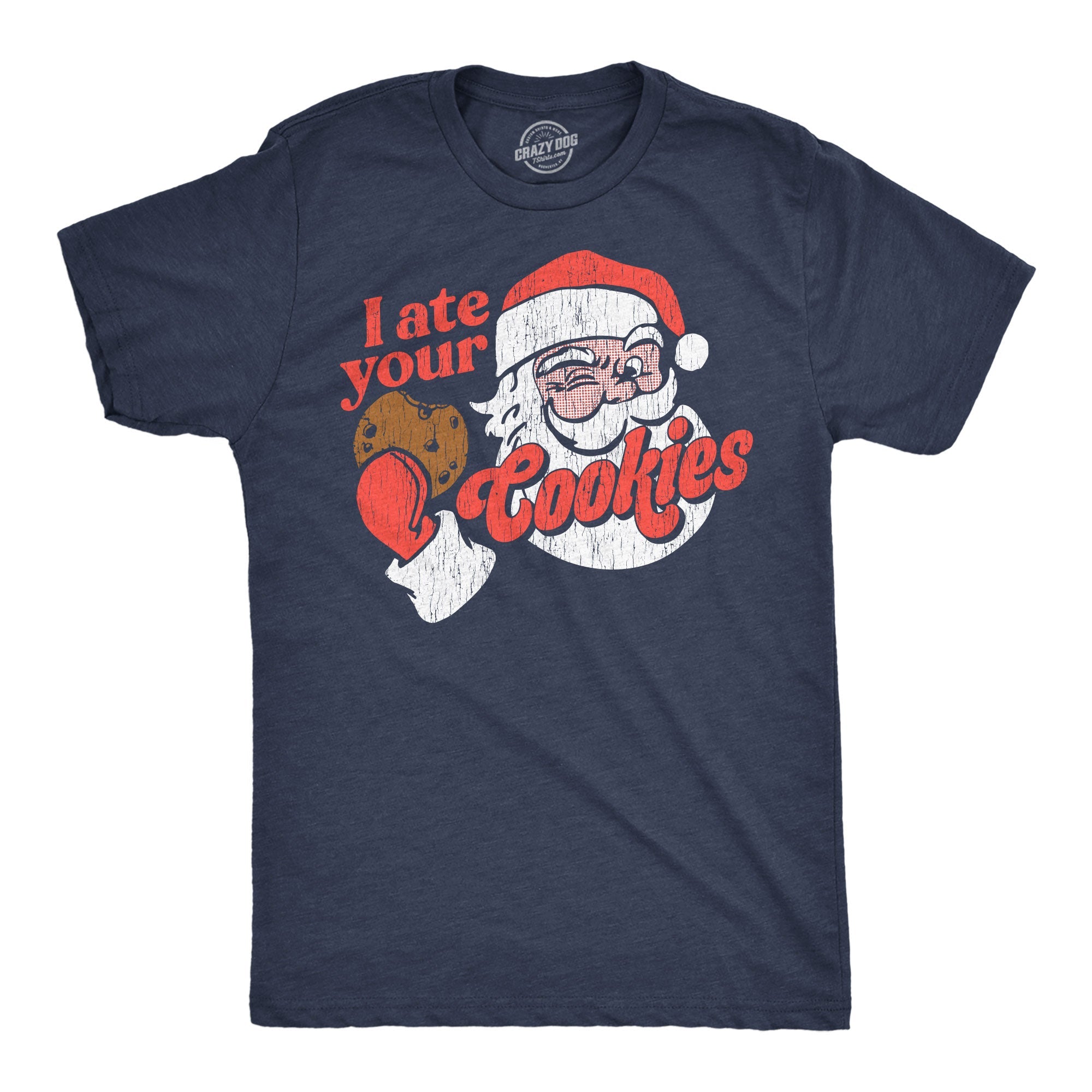 I Ate Your Cookies Men's T Shirt