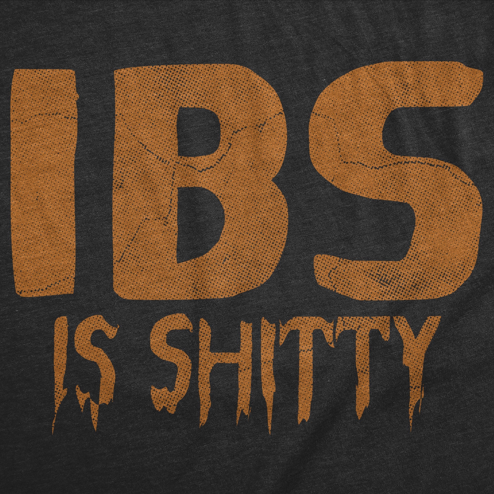 IBS Is Shitty Women's T Shirt