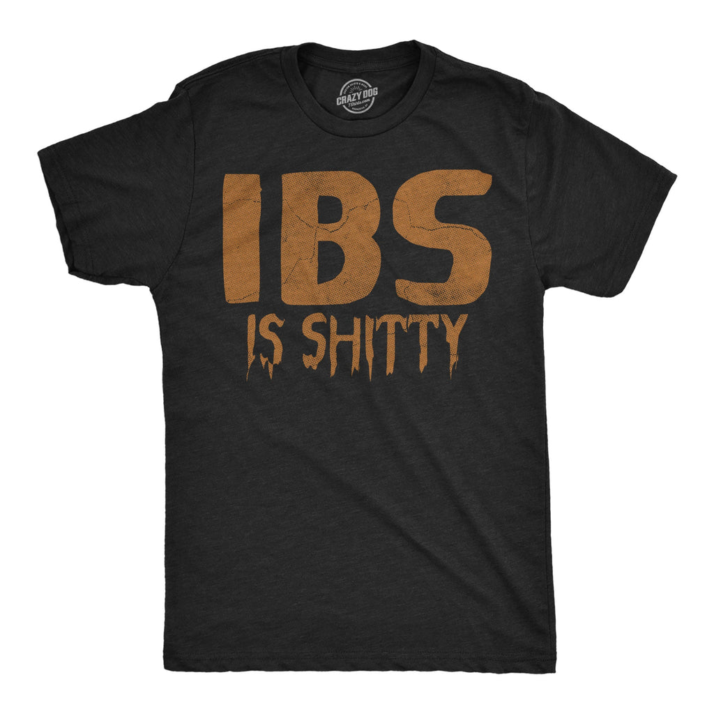 IBS Is Shitty Men's T Shirt