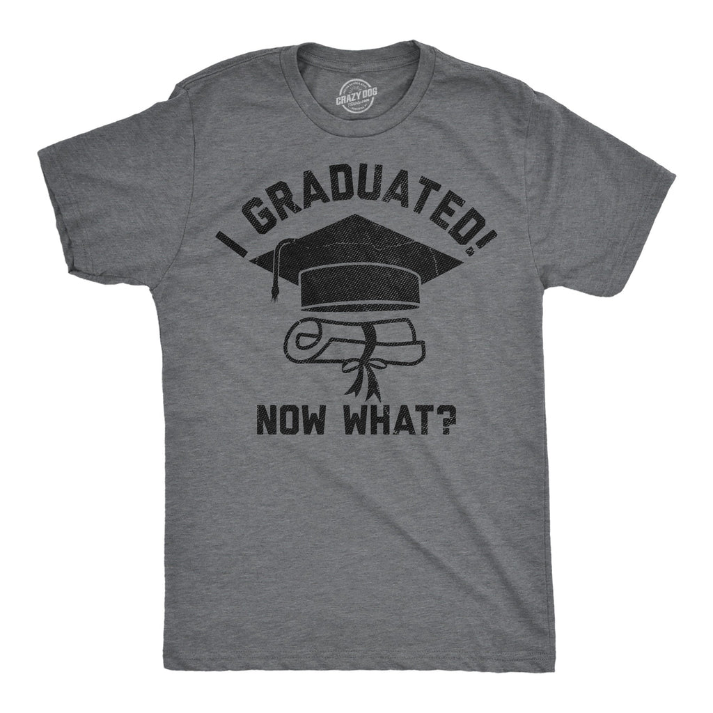 I Graduated Now What Men's T Shirt