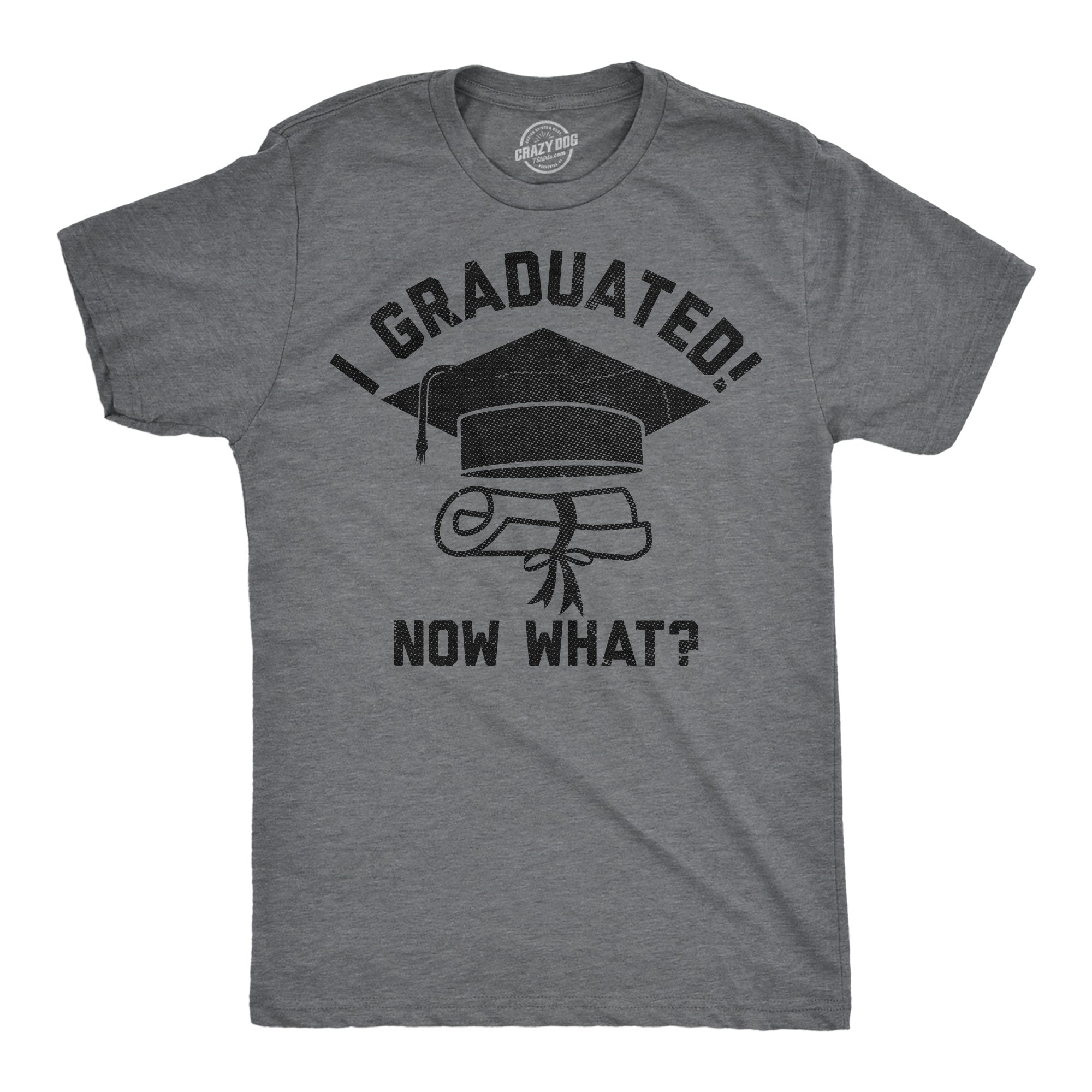 I Graduated Now What Men's T Shirt