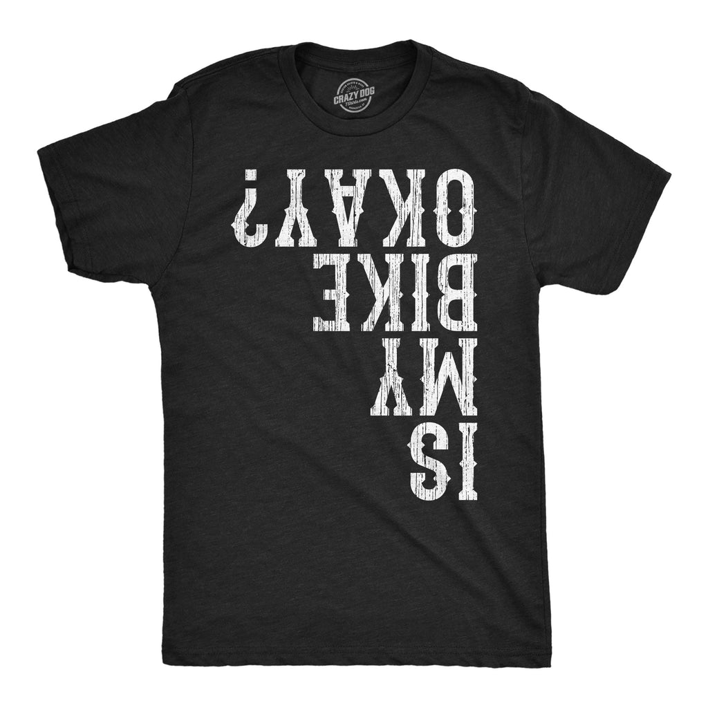 Is My Bike Okay Men's T Shirt