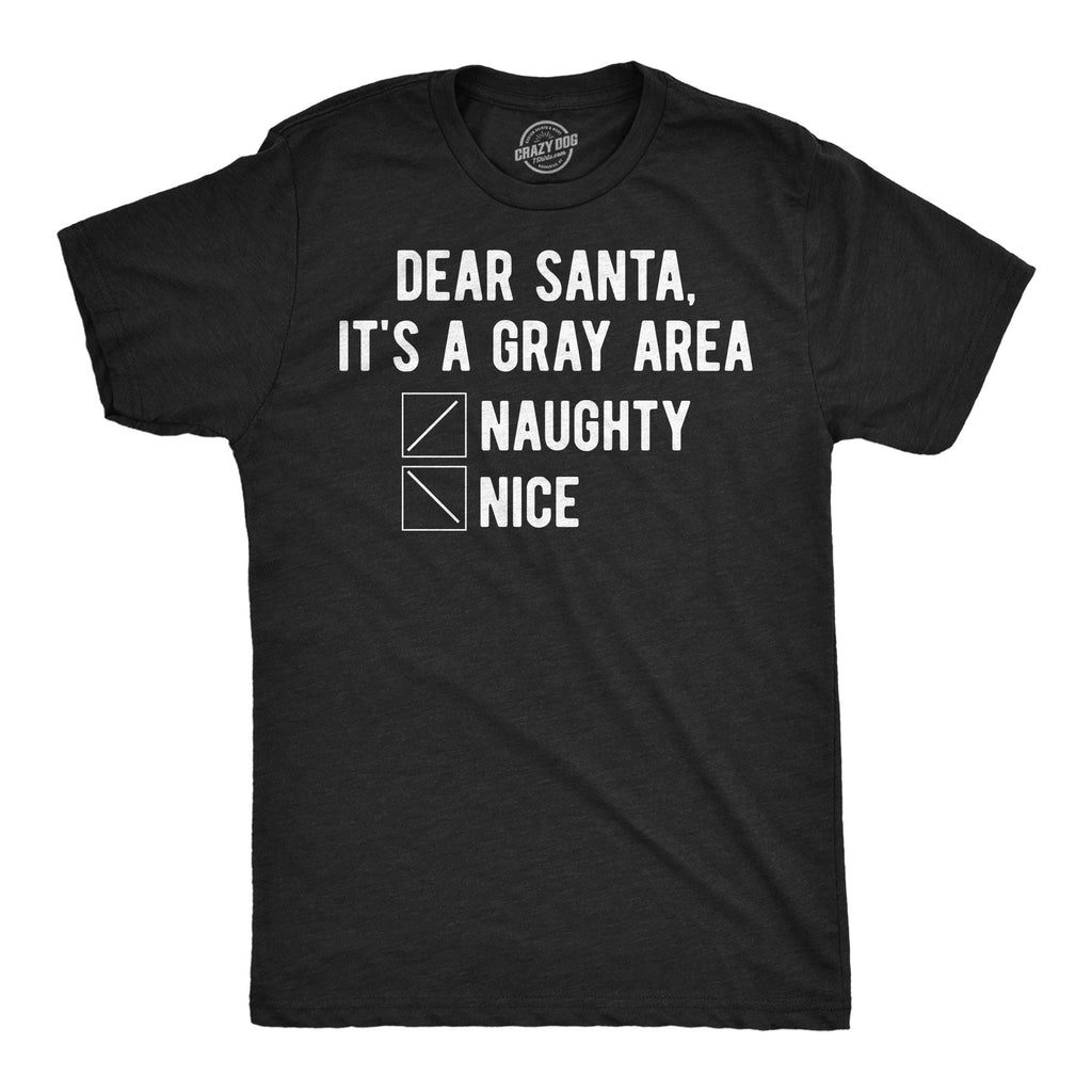 Dear Santa Its A Grey Area Men's T Shirt