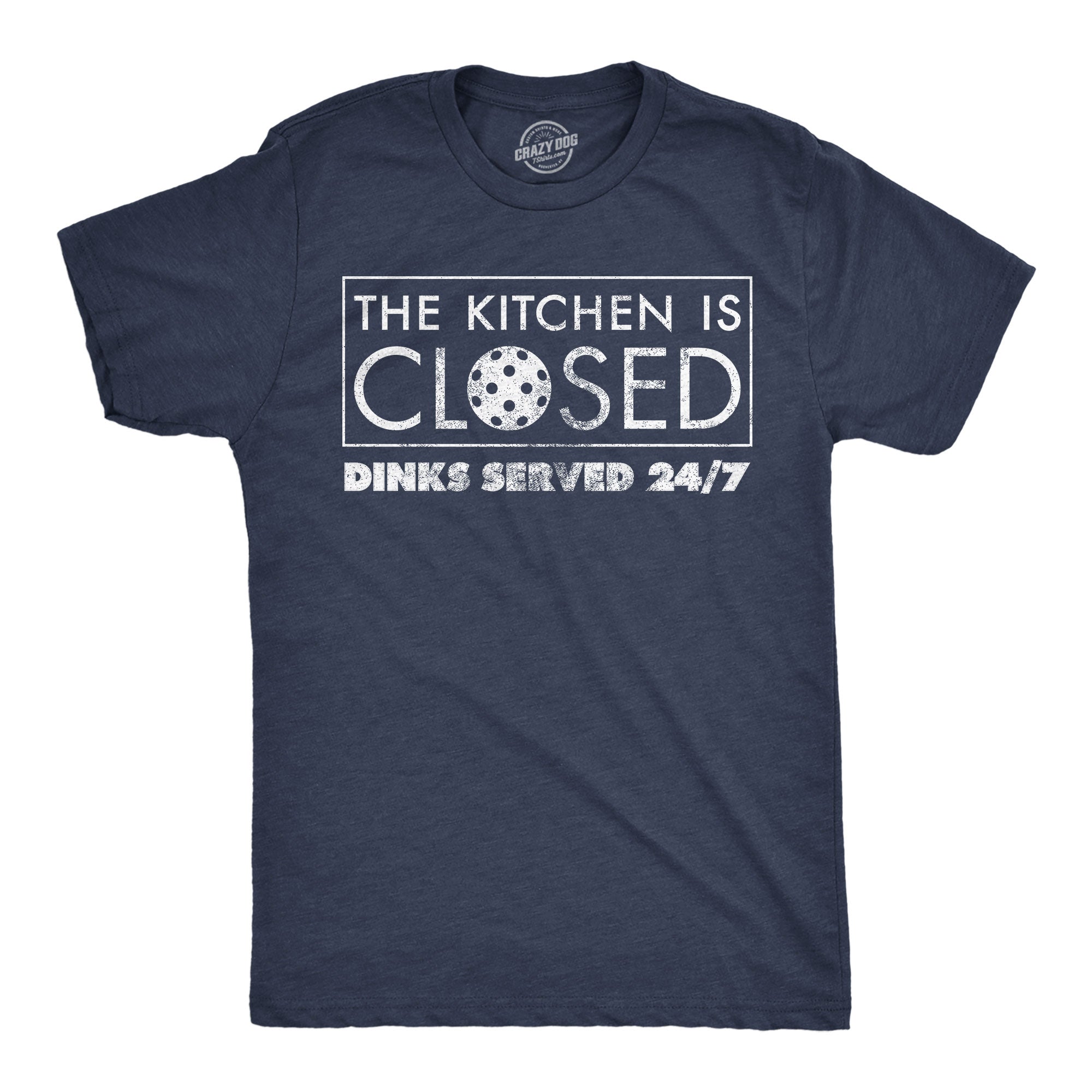 The Kitchen Is Closed Dinks Served 24 7 Men's T Shirt