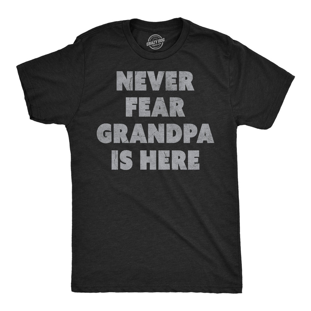 Never Fear Grandpa Is Here Men's T Shirt