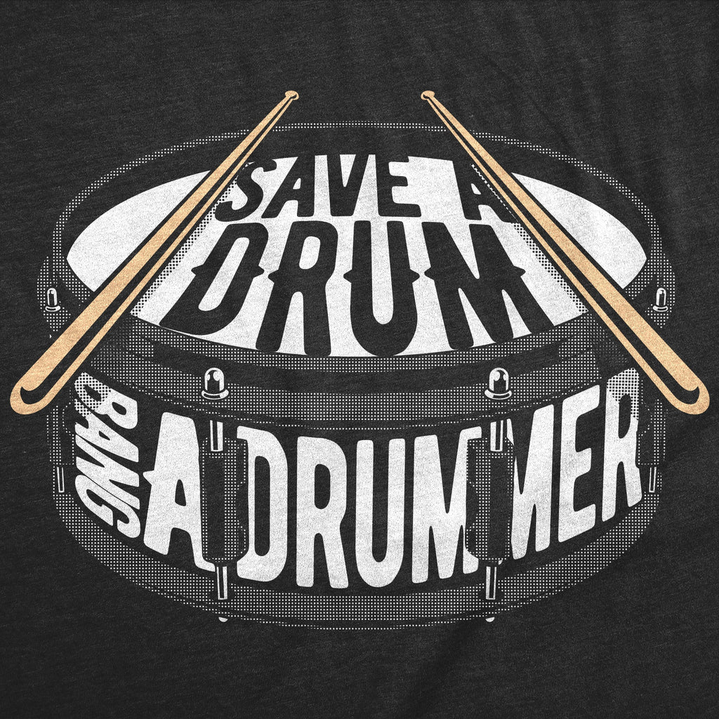 Save A Drum Bang A Drummer Men's T Shirt