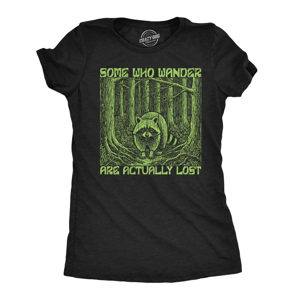 Some Who Wander Are Actually Lost Women's T Shirt