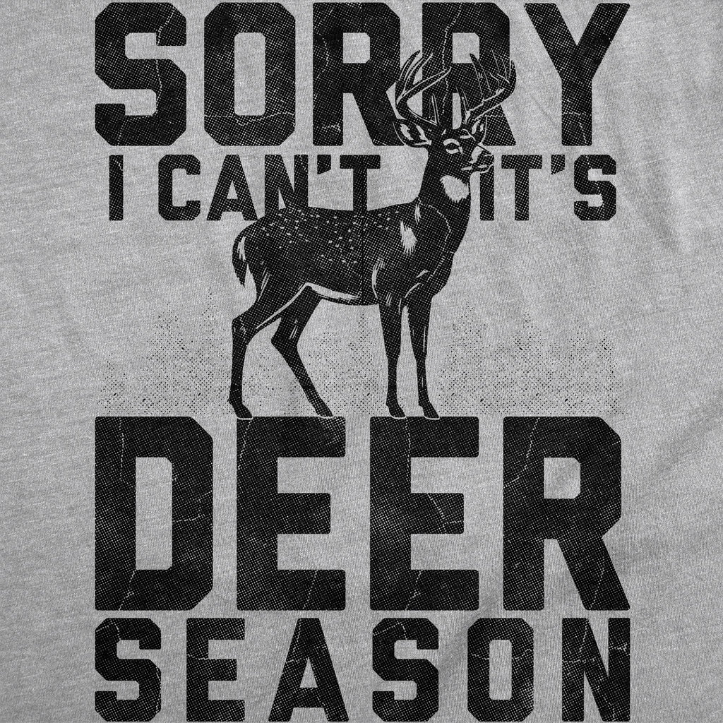 Sorry I Cant Its Deer Season Men's T Shirt